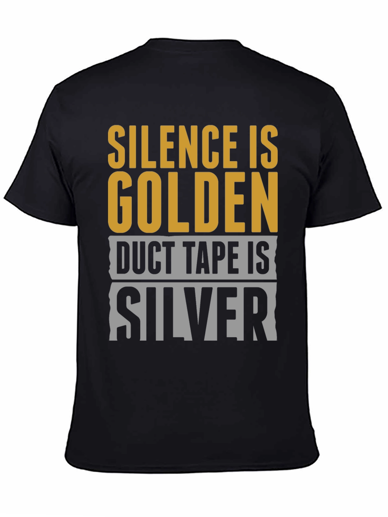 Silence is Golden Duct Tape is Silver T-Shirt