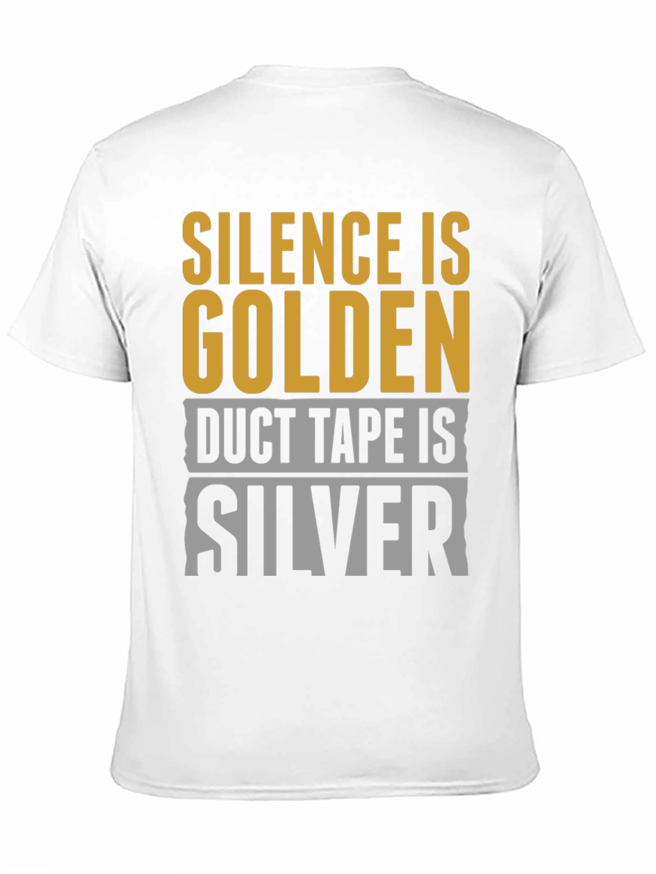 Silence is Golden Duct Tape is Silver T-Shirt