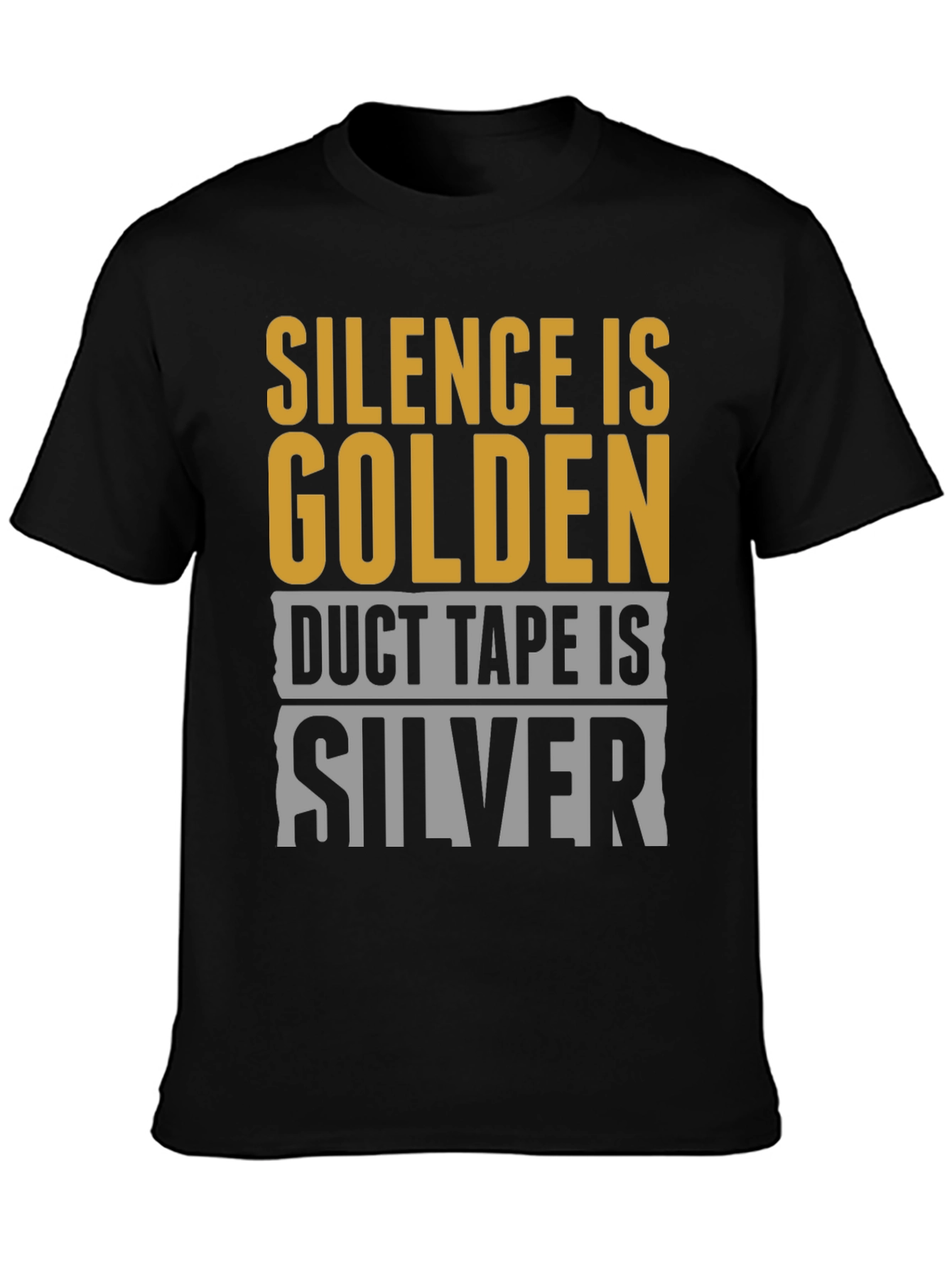 Silence is Golden Duct Tape is Silver T-Shirt