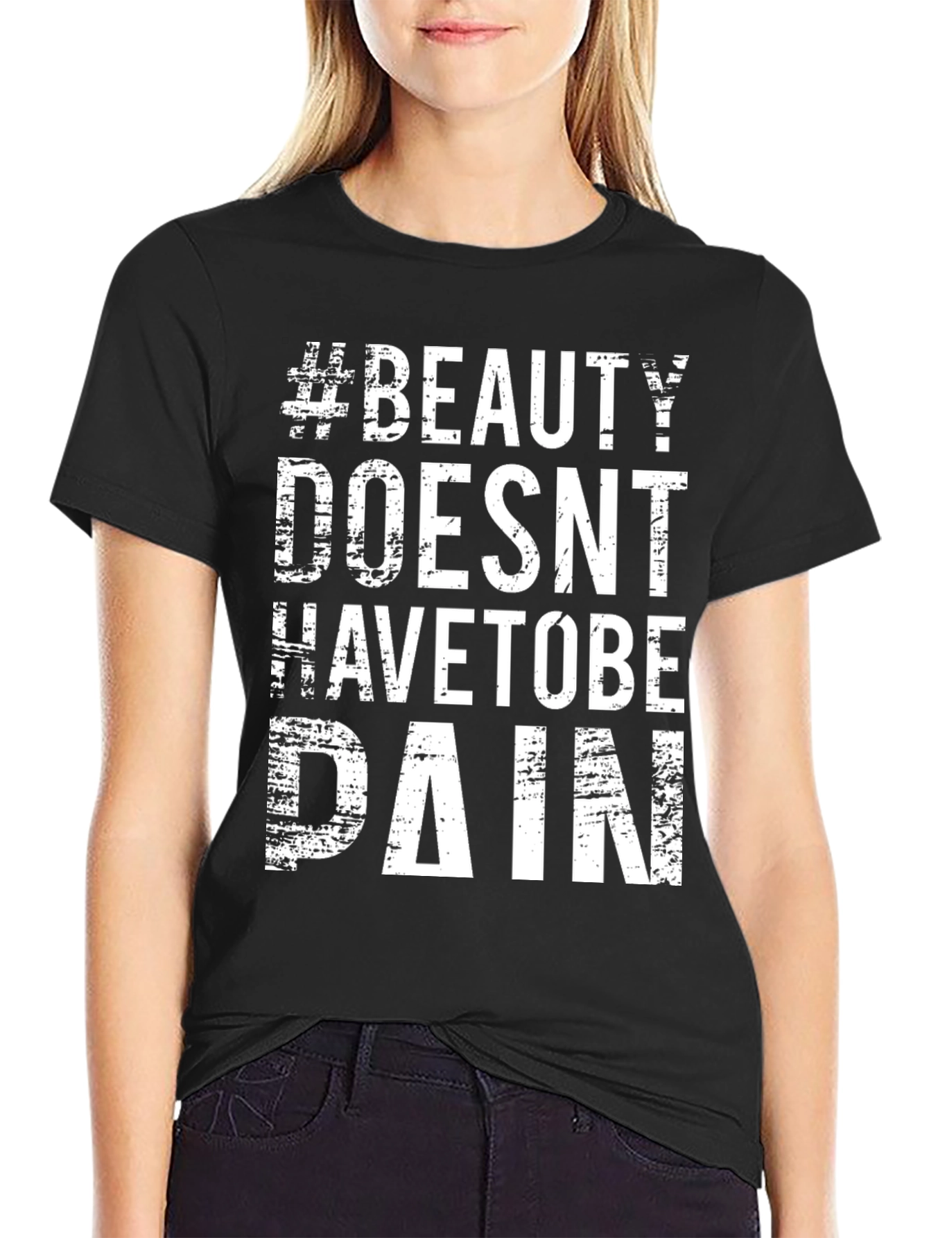 #Beauty Doesnt Have to Be Pain T-Shirt