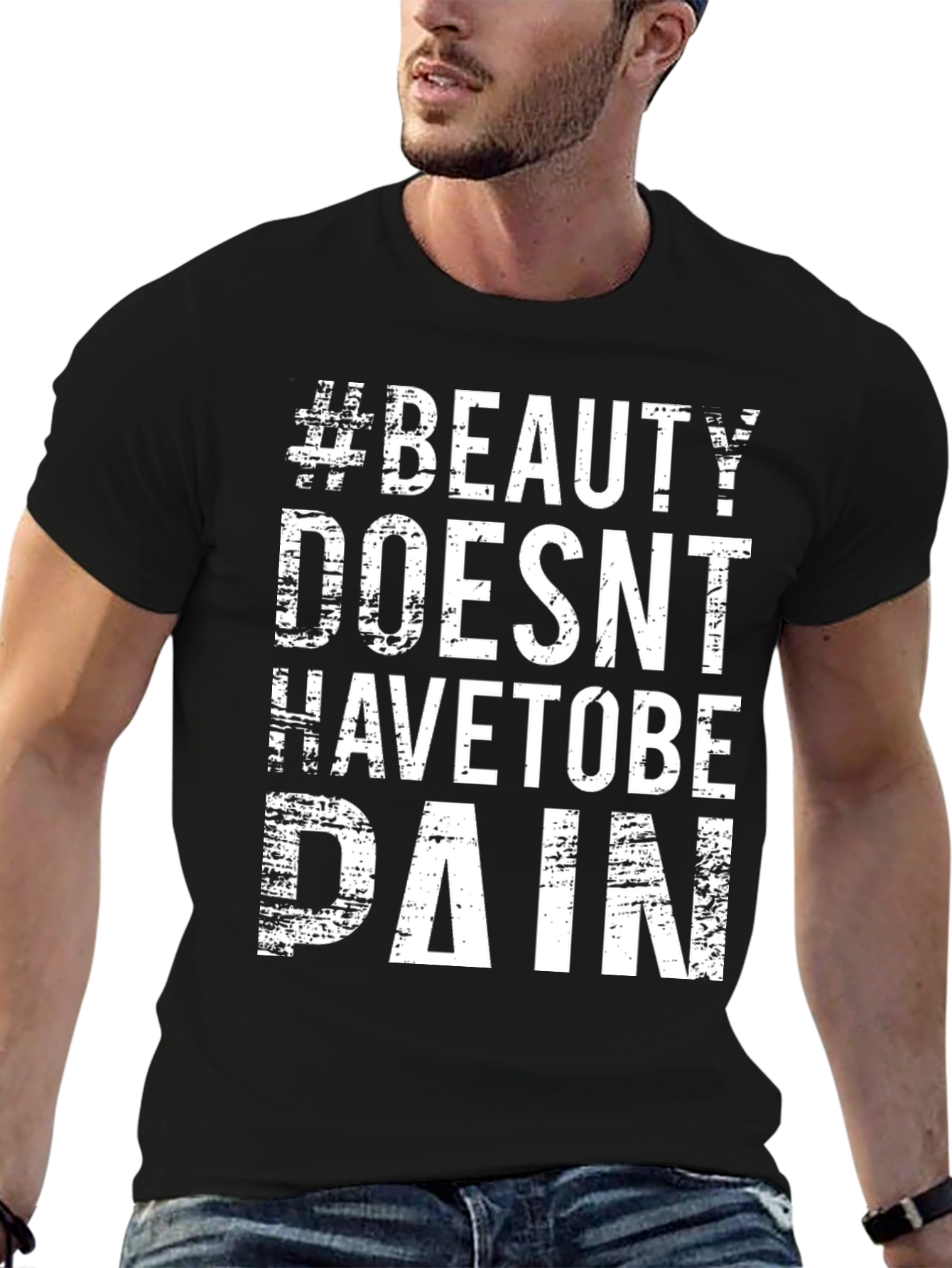 #Beauty Doesnt Have to Be Pain T-Shirt