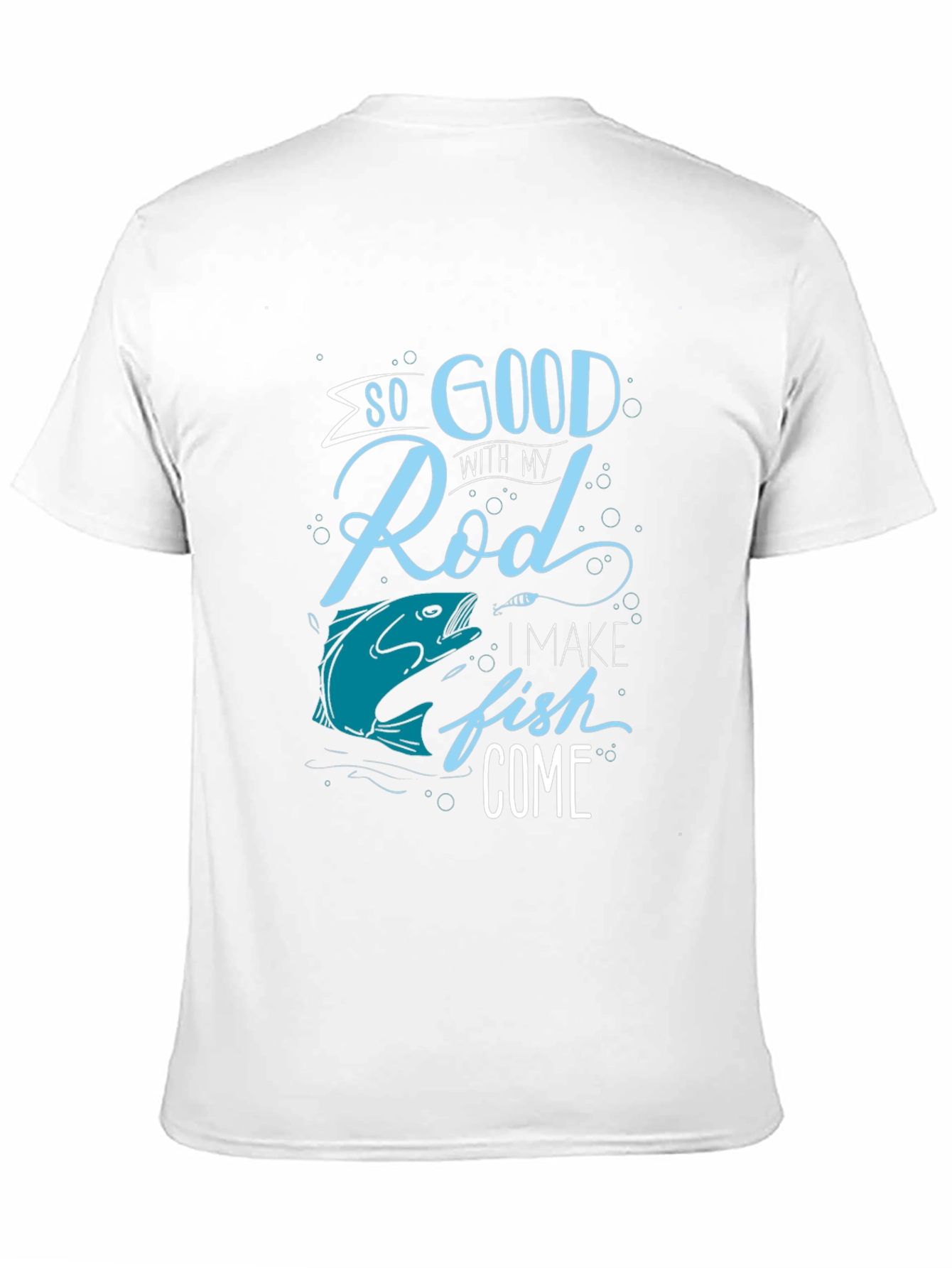 Funny Fishing T-Shirt: So Good With My Rod