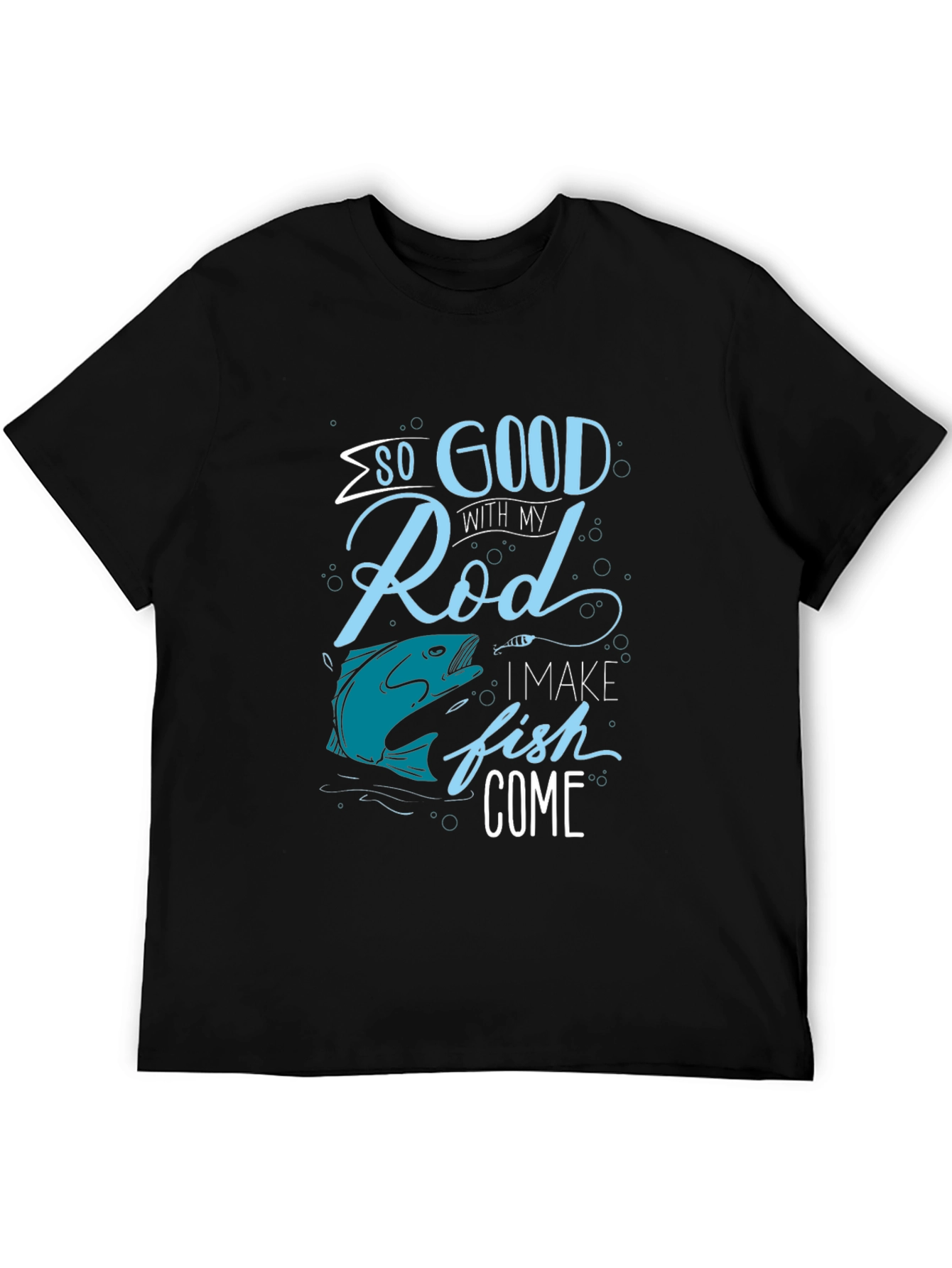 Funny Fishing T-Shirt: So Good With My Rod