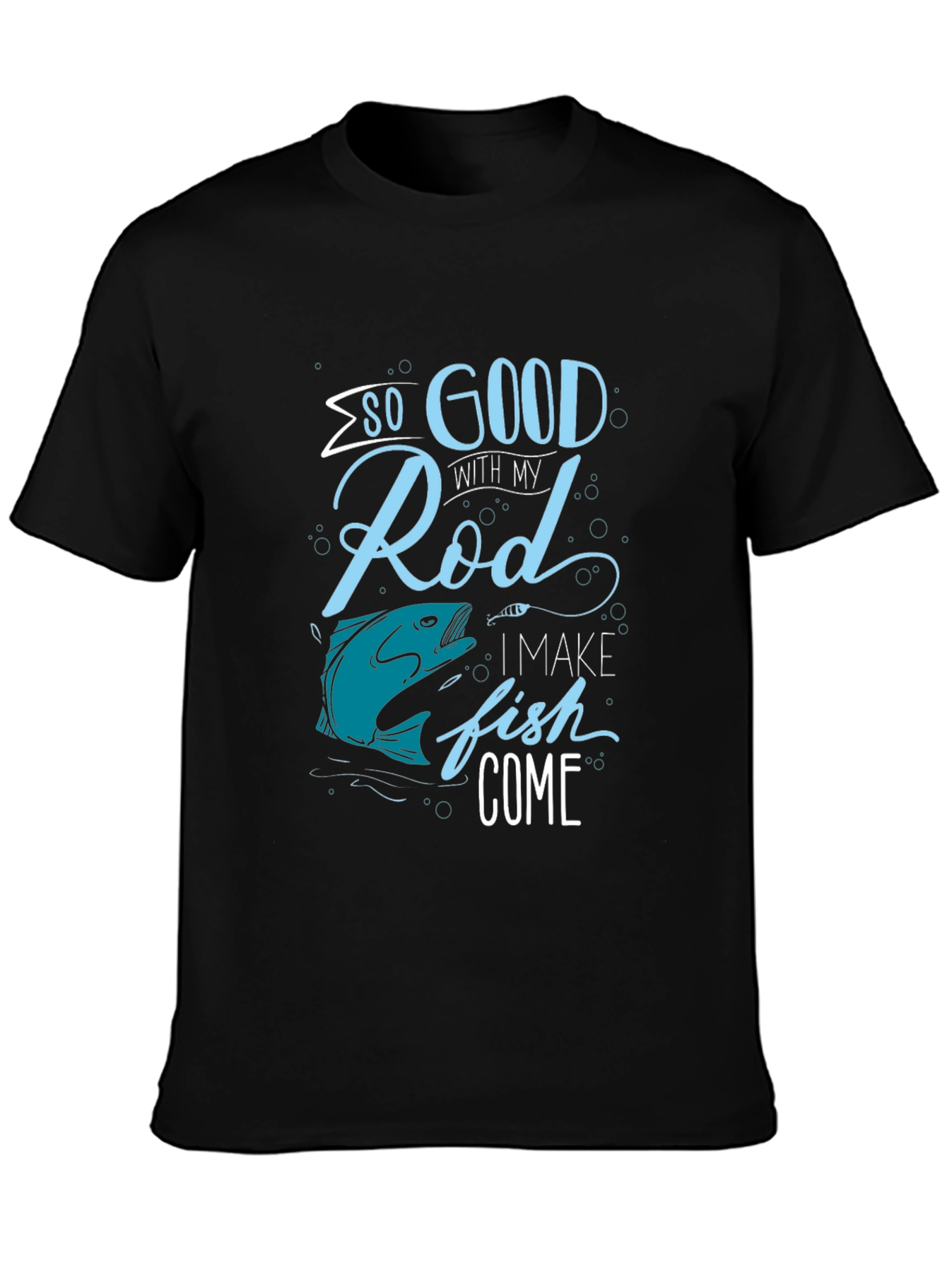 Funny Fishing T-Shirt: So Good With My Rod