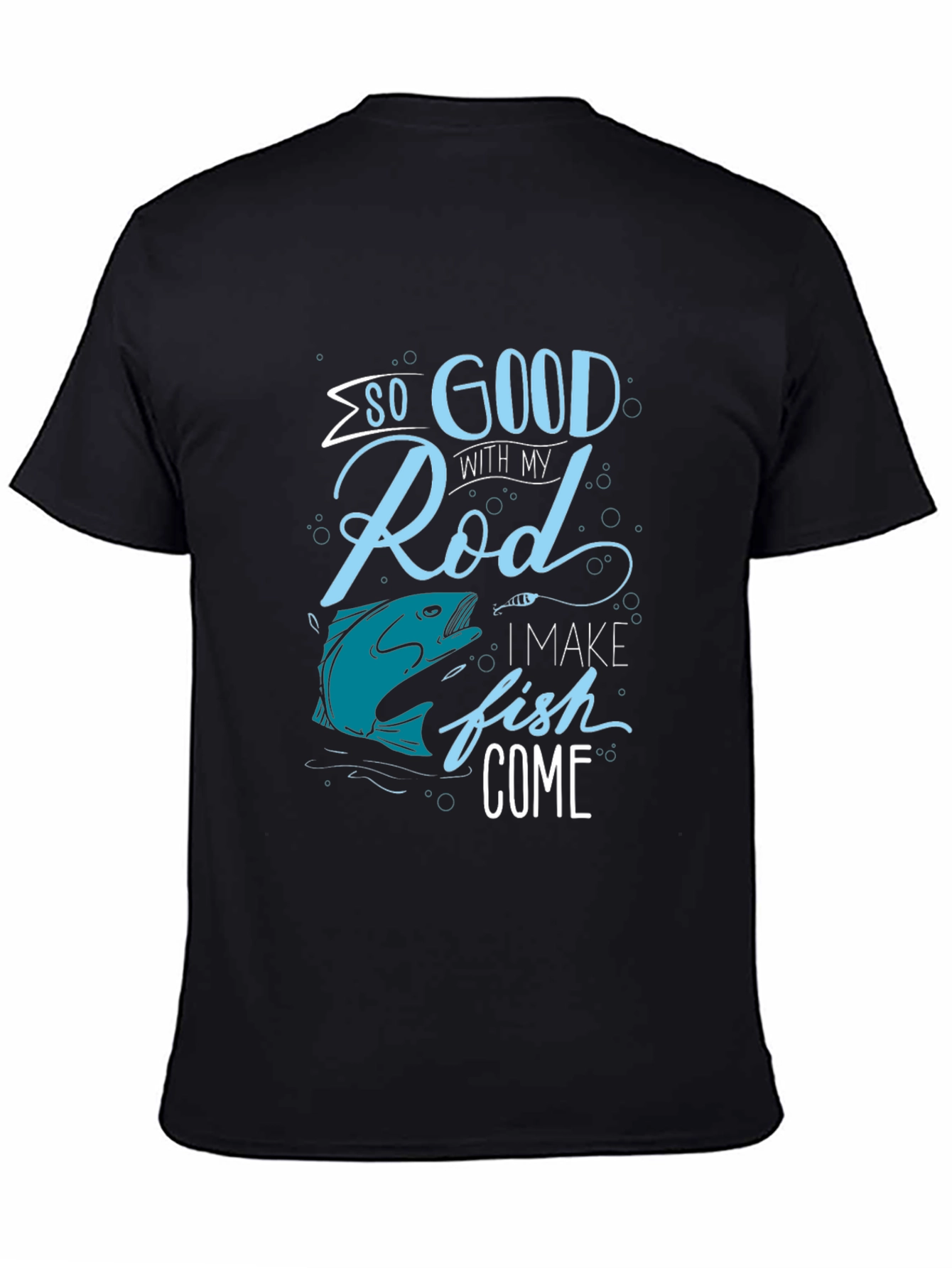 Funny Fishing T-Shirt: So Good With My Rod