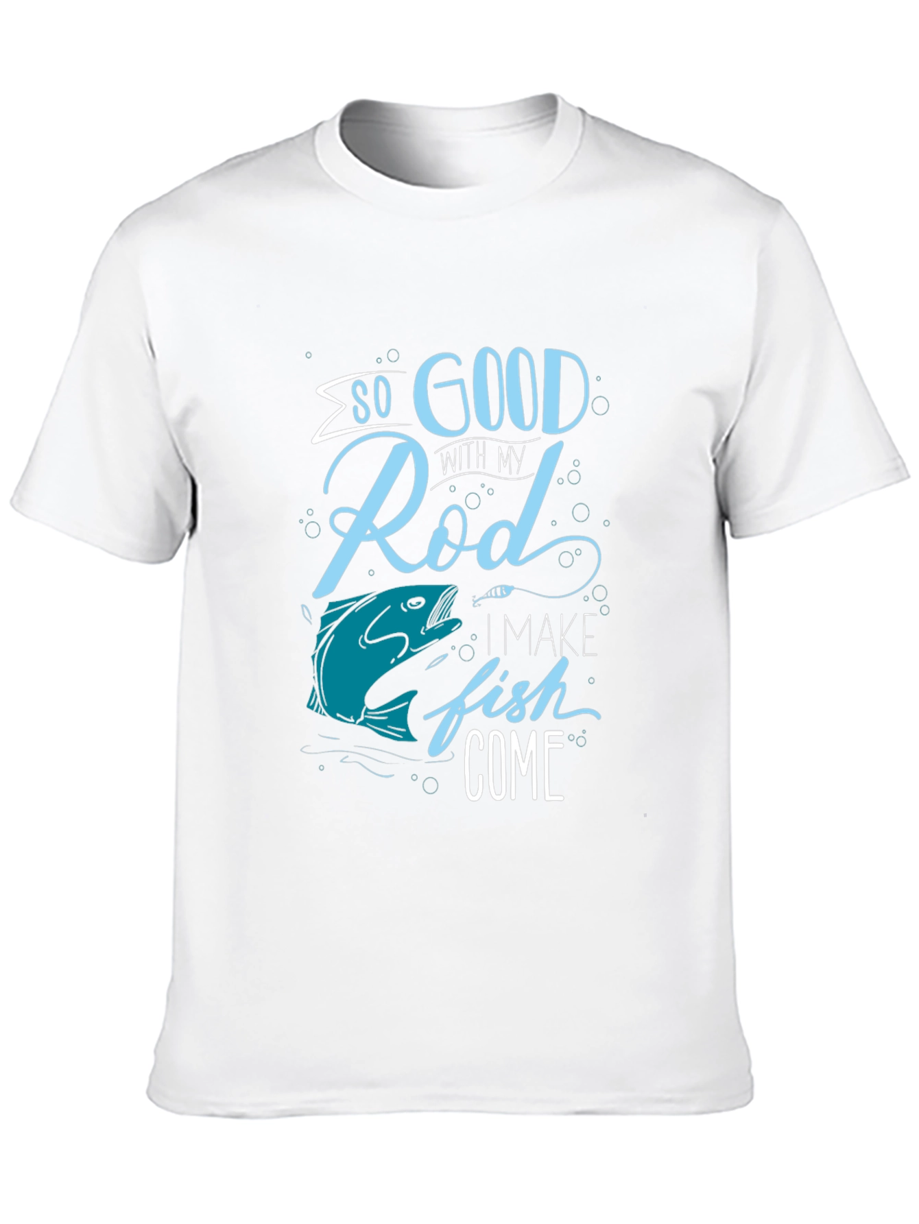 Funny Fishing T-Shirt: So Good With My Rod