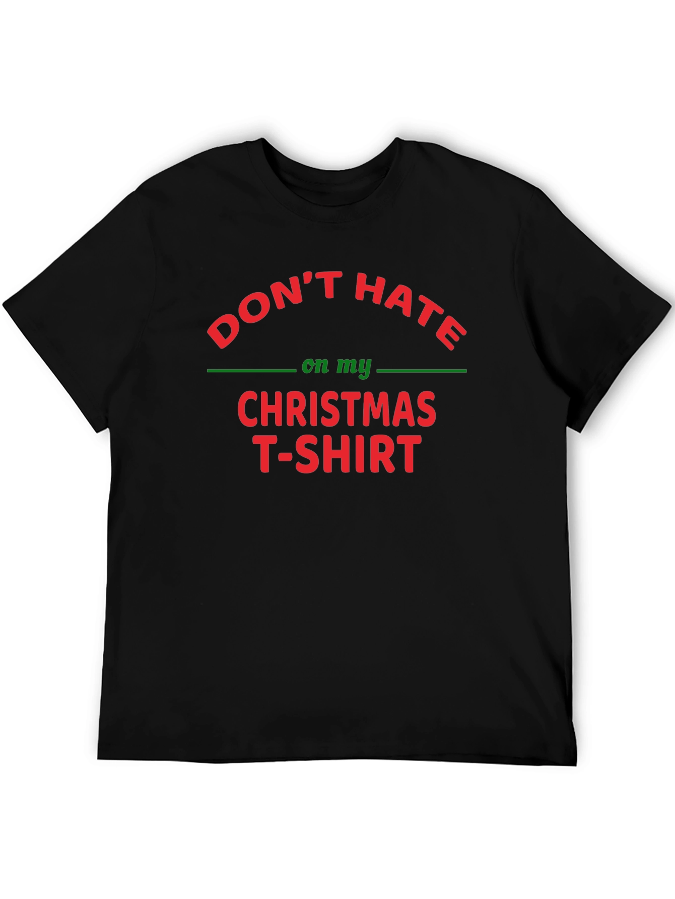 Dont Hate on My Christmas T-Shirt