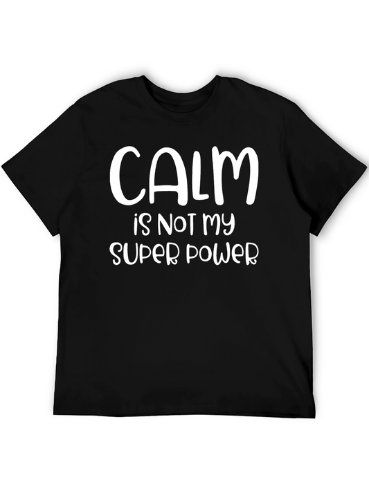 Calm Is Not My Super Power T-Shirt Funny Graphic Tee