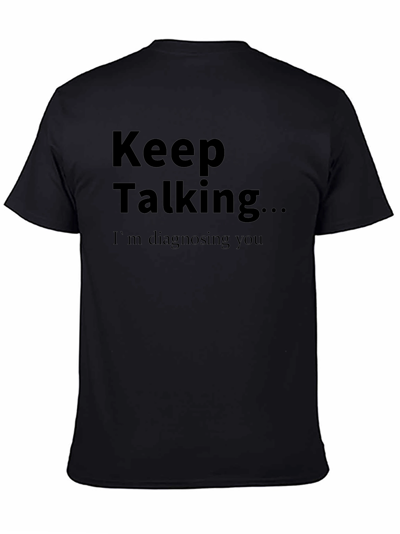 Keep Talking T-Shirt - Funny Diagnostic Tee