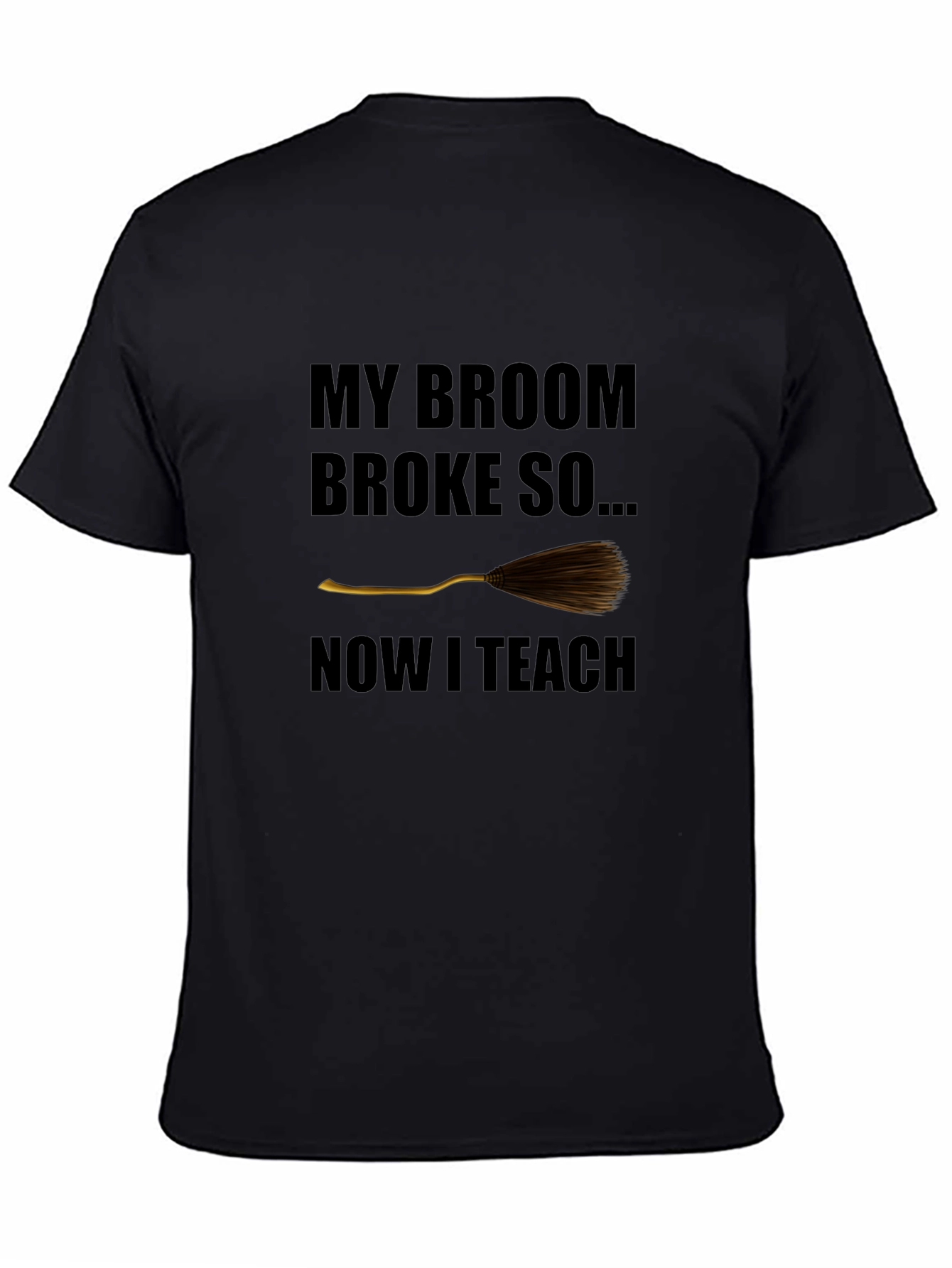Broom Broke Now I Teach Funny Teacher T-Shirt