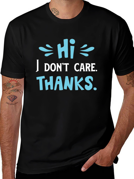 Funny Sarcastic Graphic T-Shirt - Hi I Dont Care Thanks