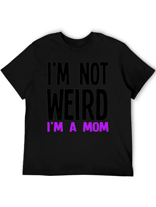 Im Not Weird Im a Mom Funny T-Shirt