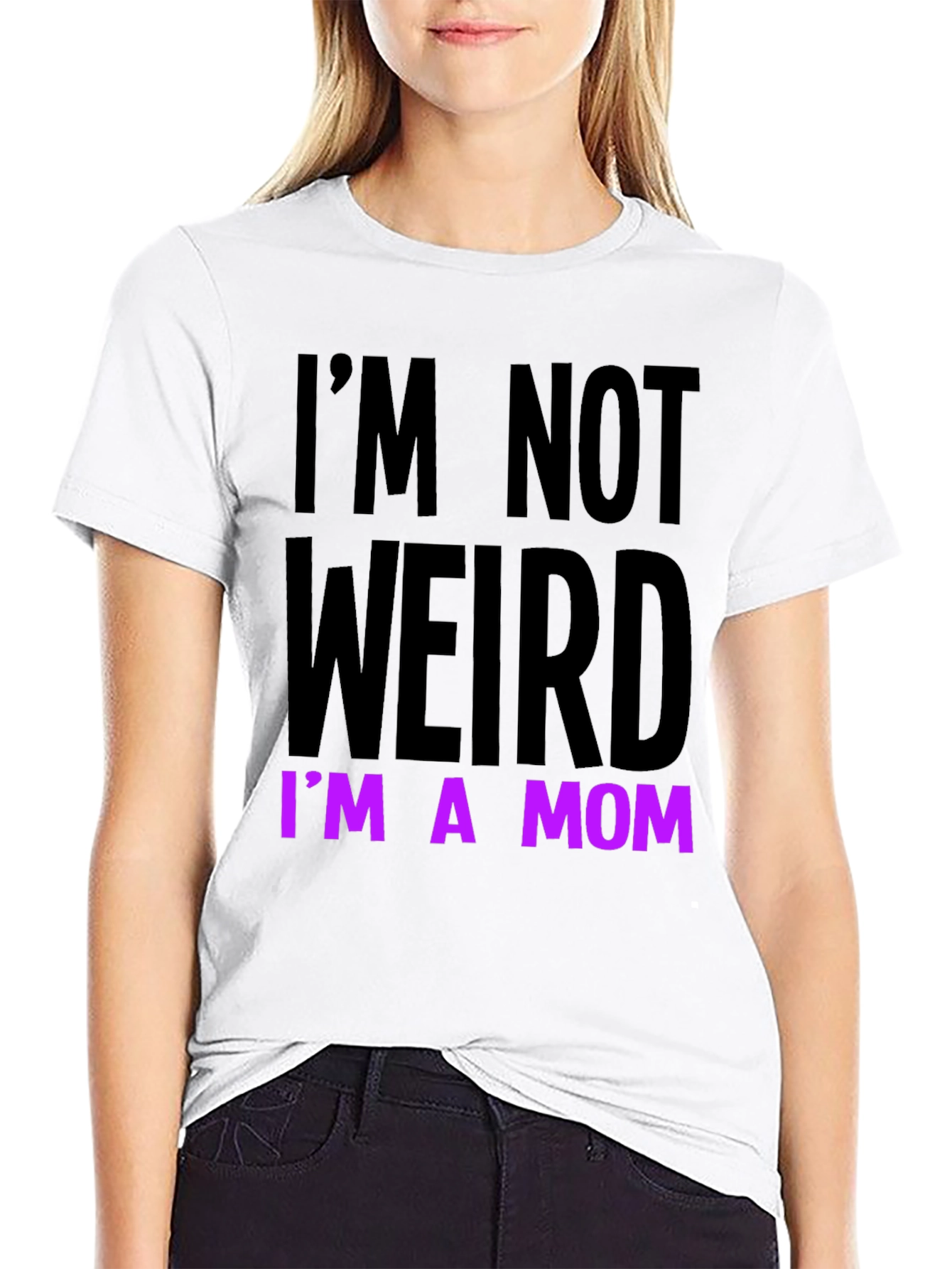 Im Not Weird Im a Mom Funny T-Shirt