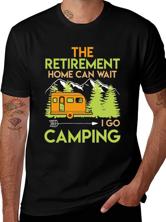 Camping Retirement T-Shirt: Home Can Wait