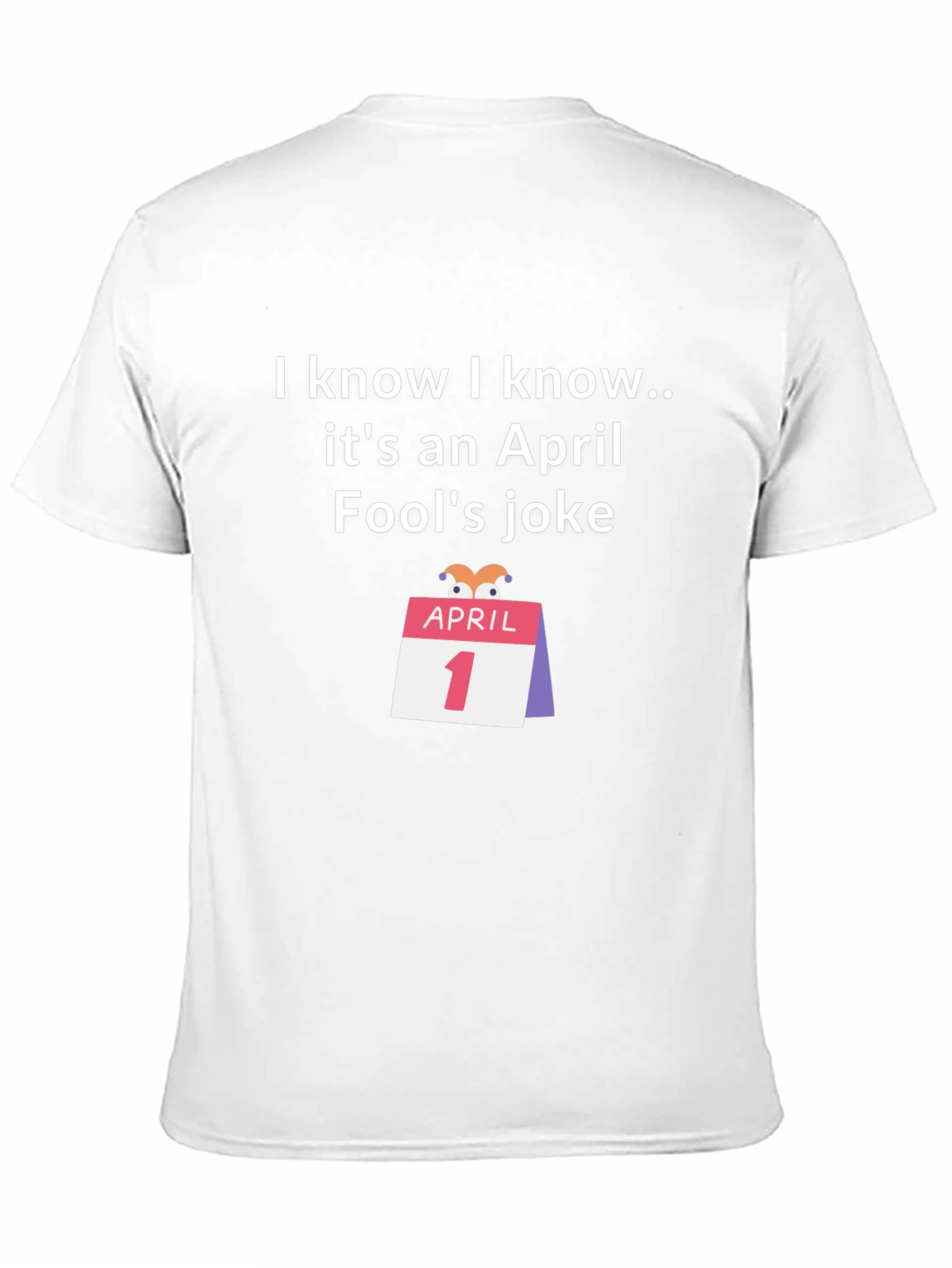 April Fools Joke T-Shirt