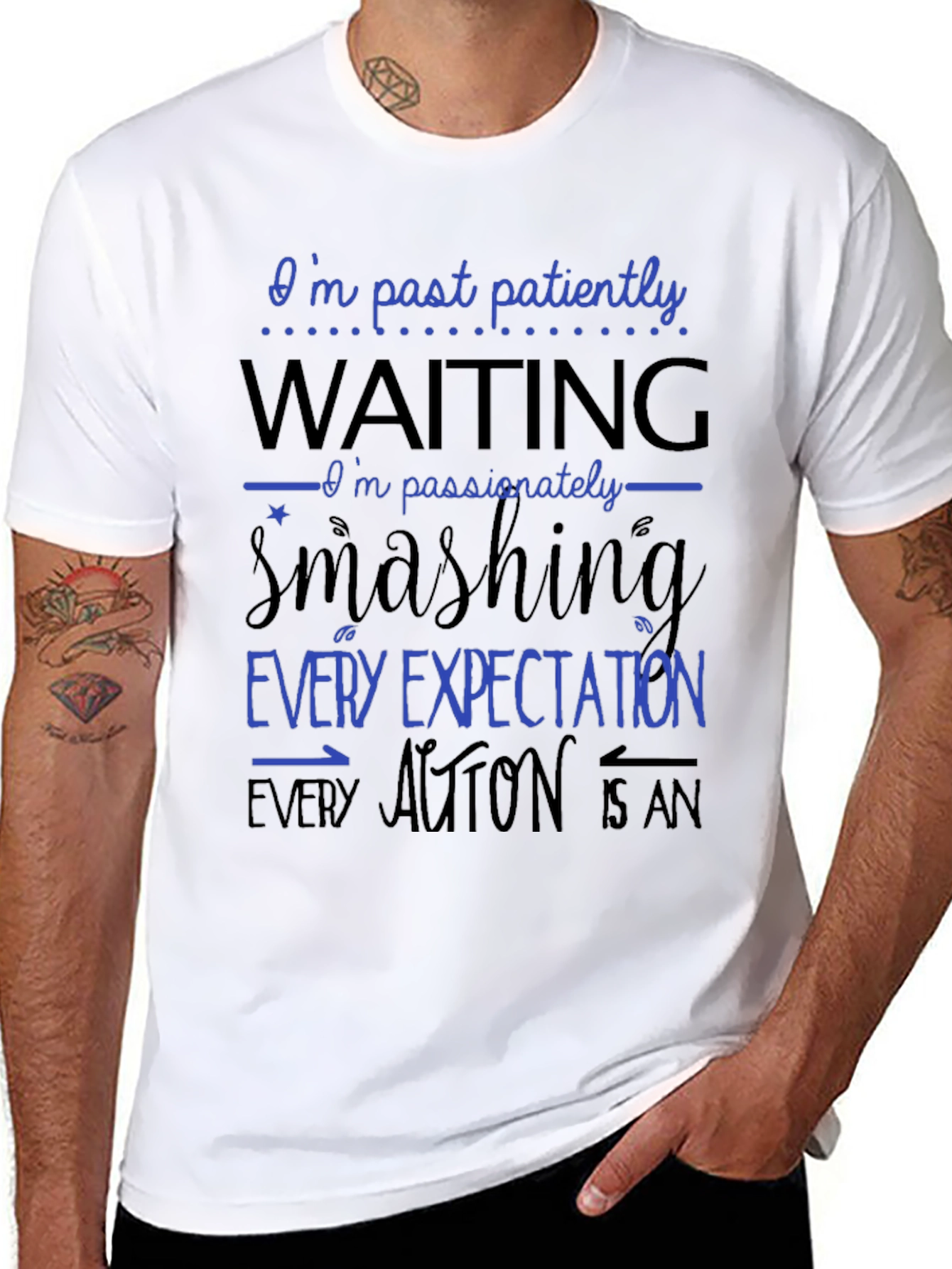 Bold Statement T-Shirt - Patiently Waiting Smashing Expectations