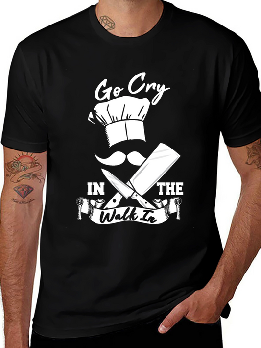 Go Cry in the Walk-in Chef Humor T-Shirt