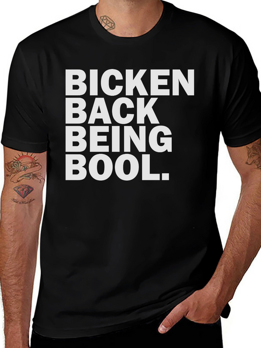 Bicken Back Being Bool T-Shirt