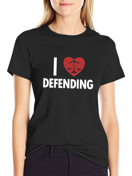 I Love Defending T-Shirt Lawyer Gift Black Tee