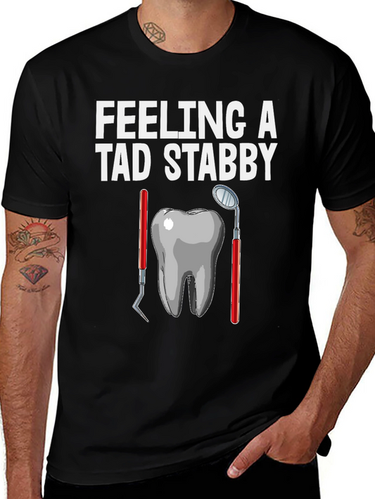 Feeling a Tad Stabby Dentist T-Shirt