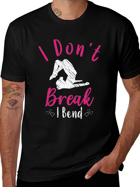 I Dont Break I Bend Graphic T-Shirt