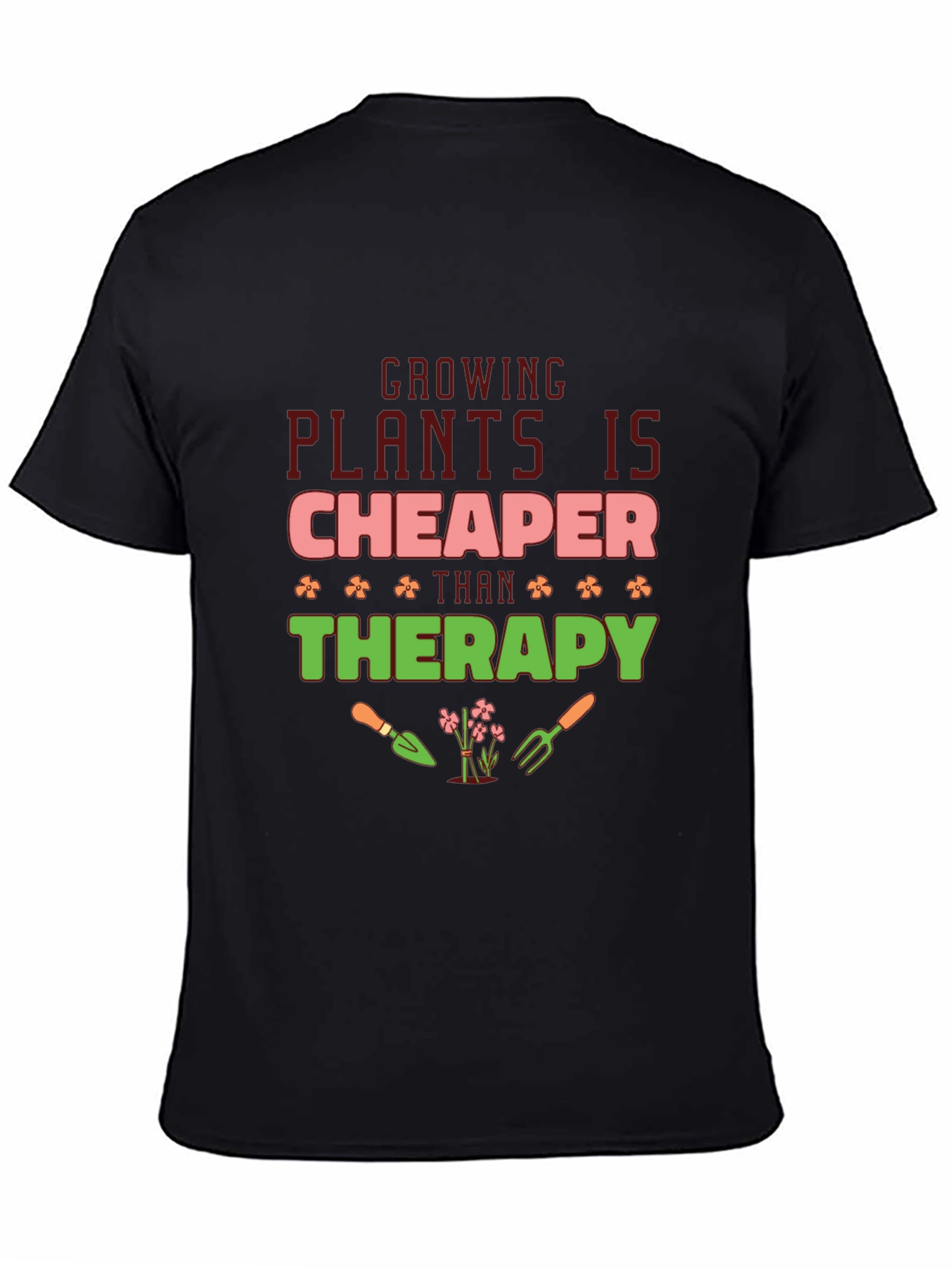 Growing Plants is Cheaper Than Therapy T-Shirt
