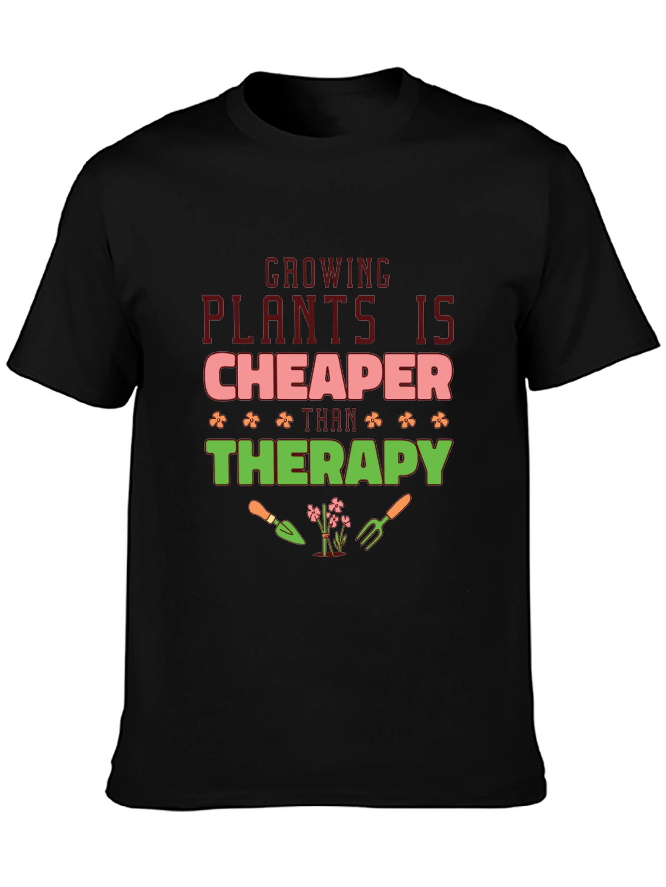 Growing Plants is Cheaper Than Therapy T-Shirt