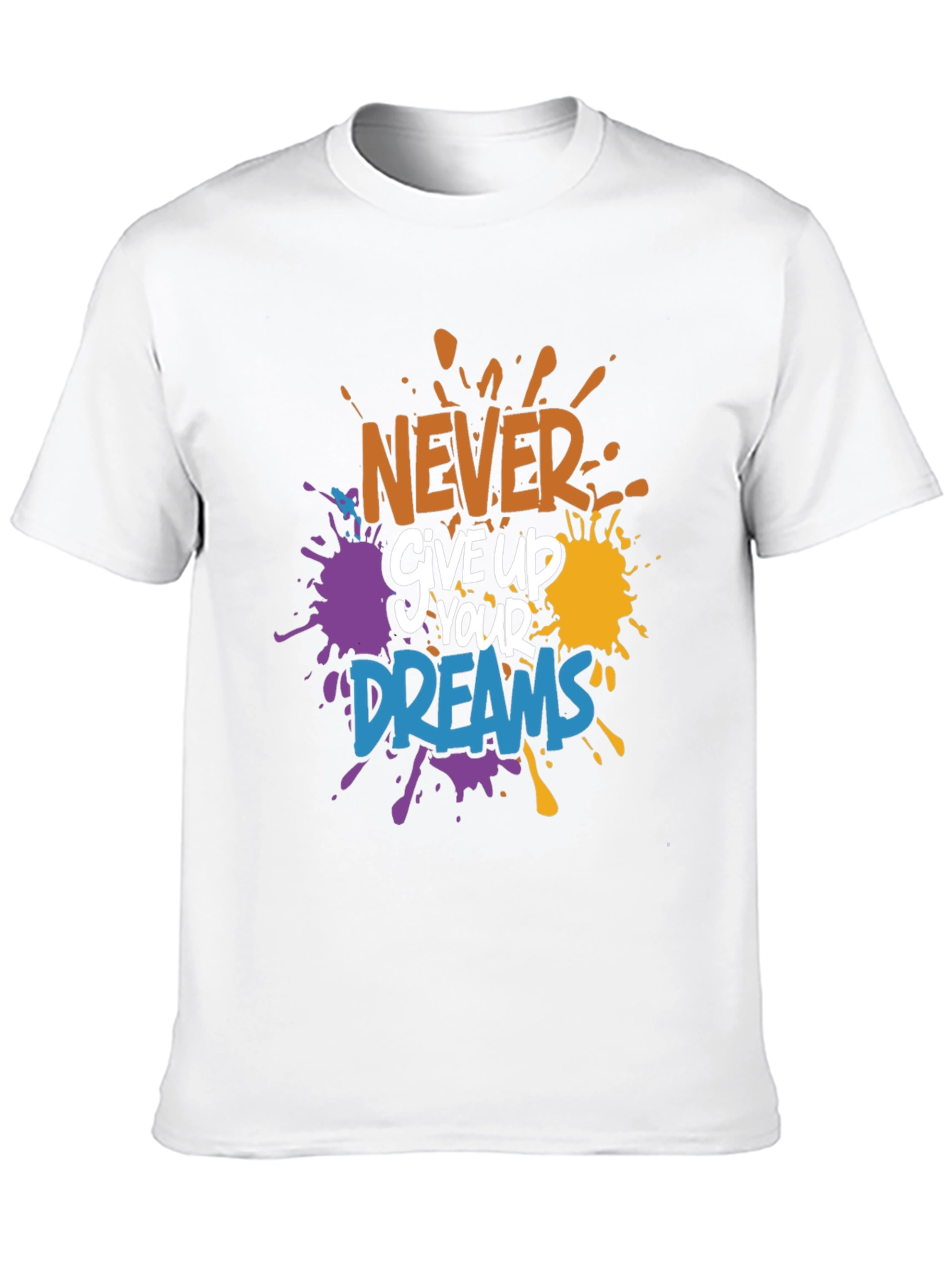 Inspirational T-Shirt: Never Give Up On Your Dreams