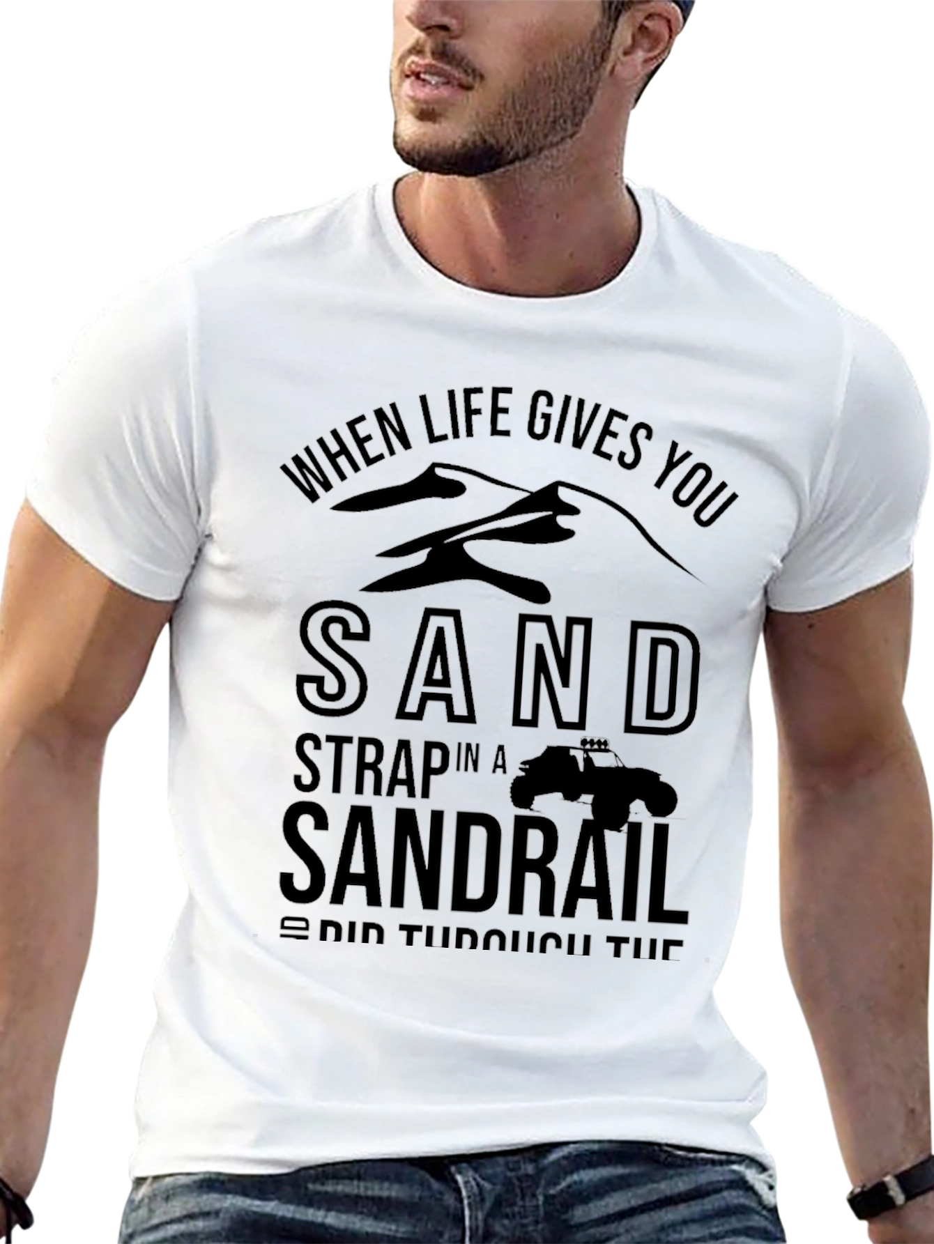 Sandrail T-Shirt - When Life Gives You Sand