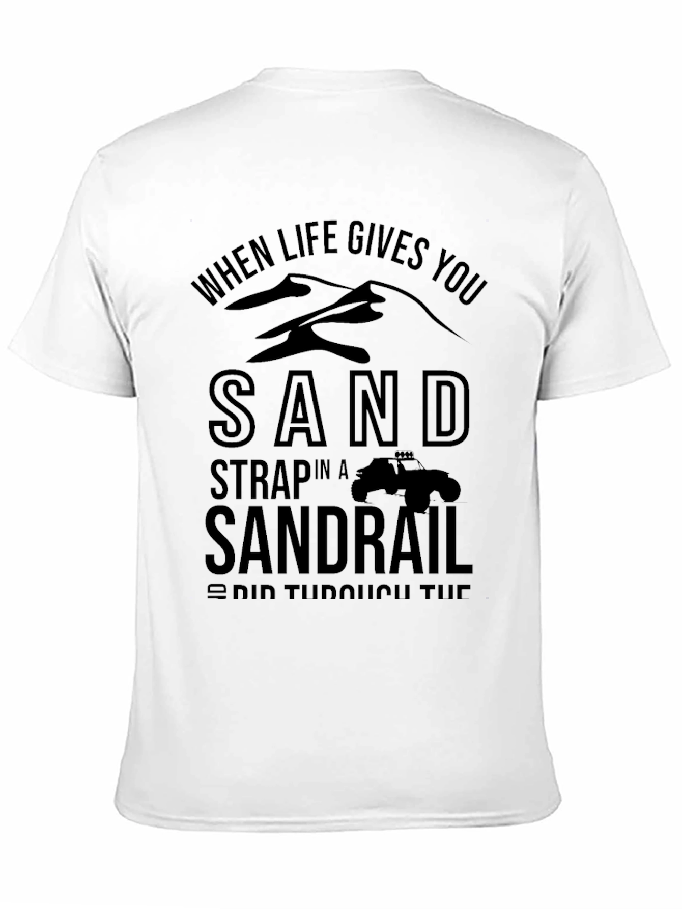 Sandrail T-Shirt - When Life Gives You Sand