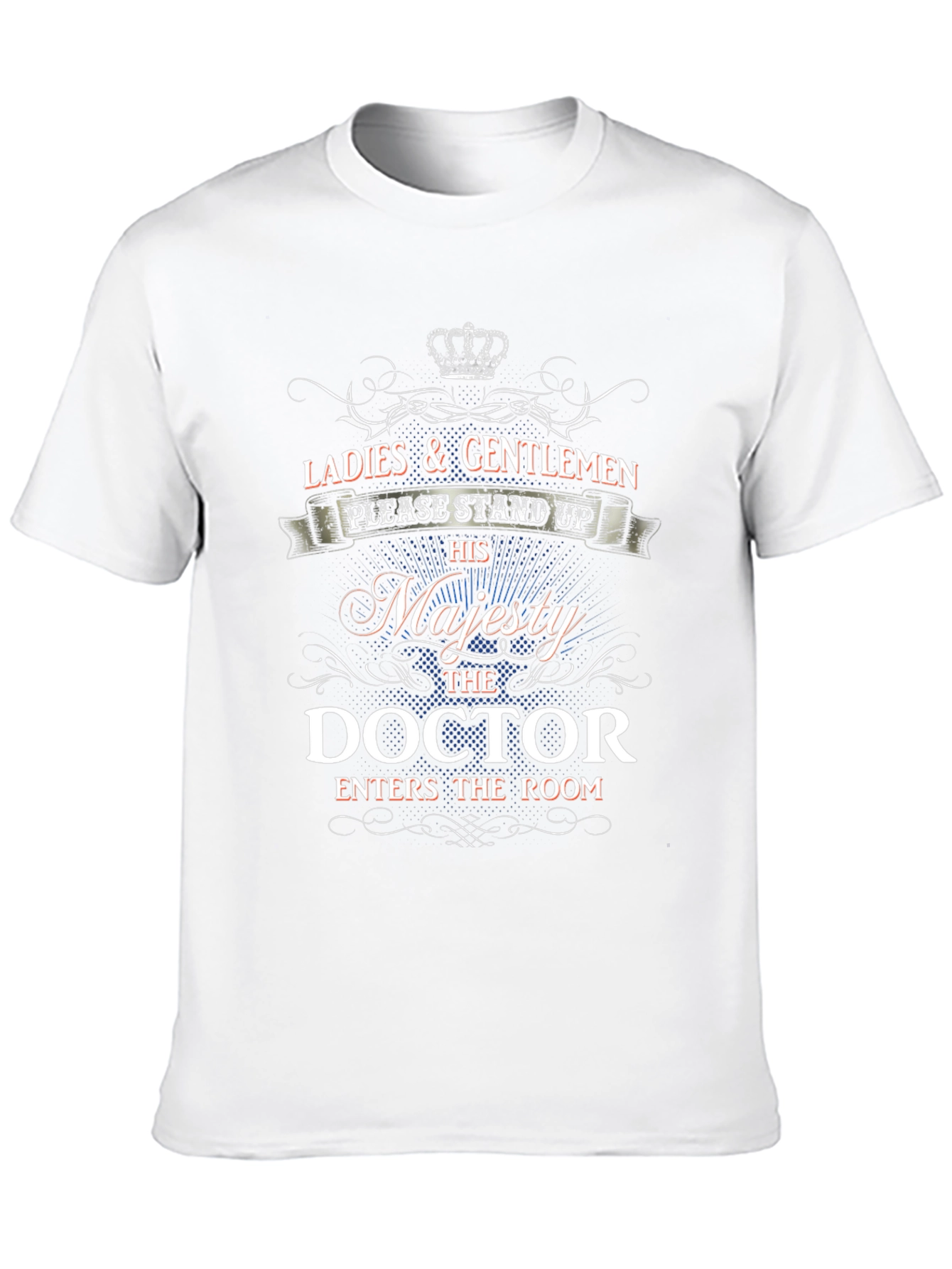 His Majesty Doctor T-Shirt - Stand Up!