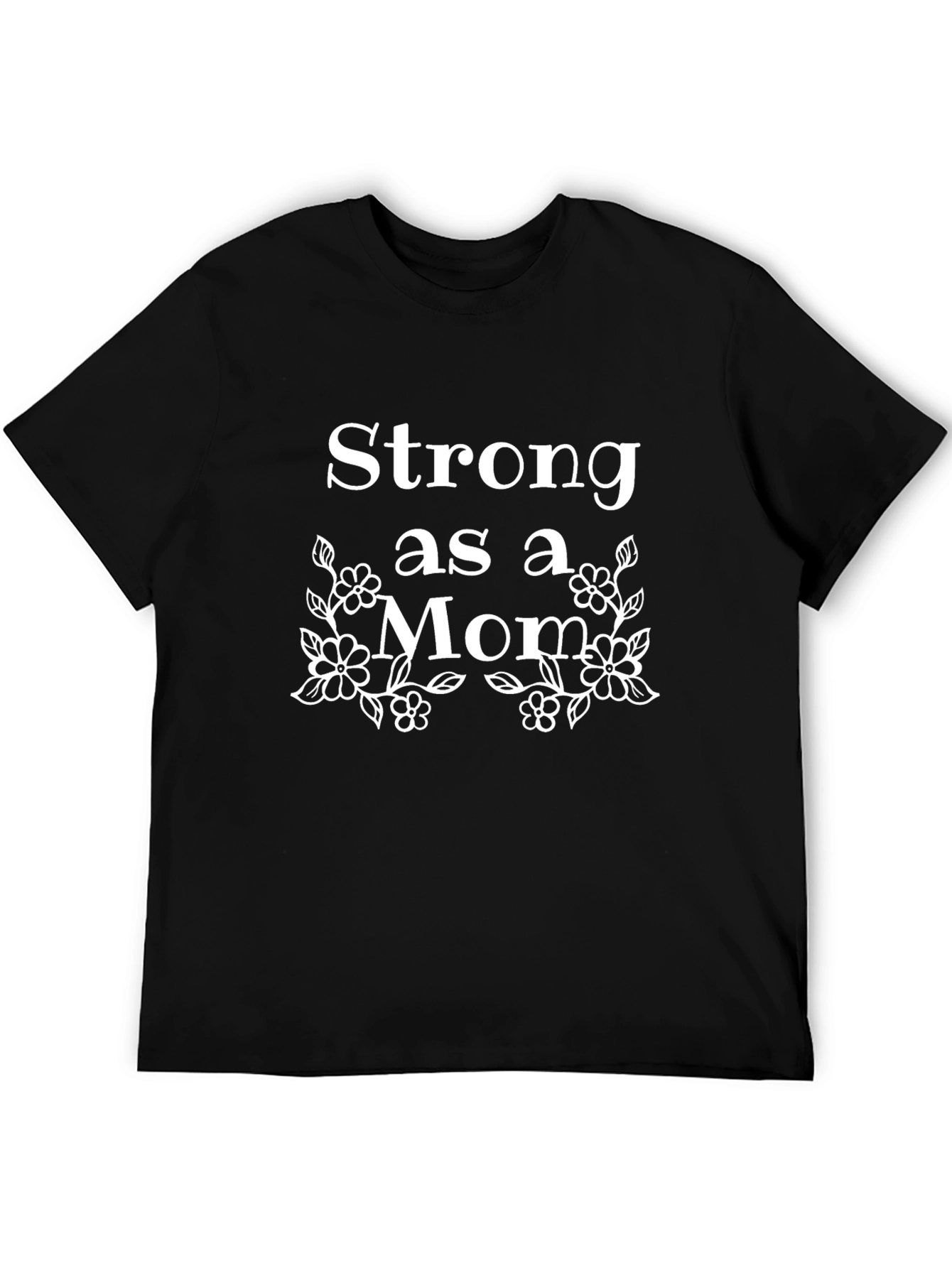 Strong as a Mom T-Shirt - Floral Design