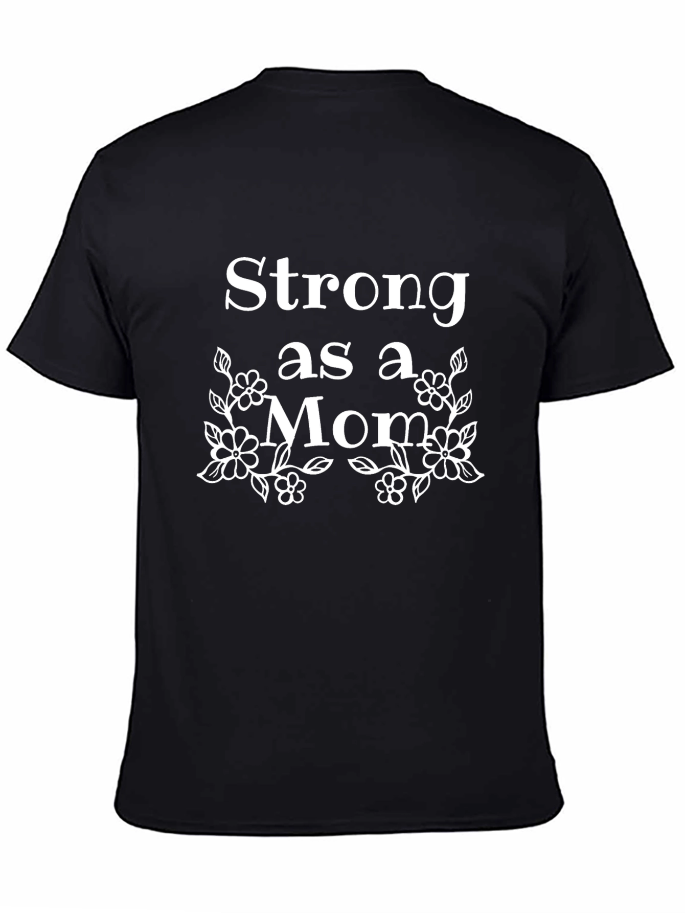 Strong as a Mom T-Shirt - Floral Design