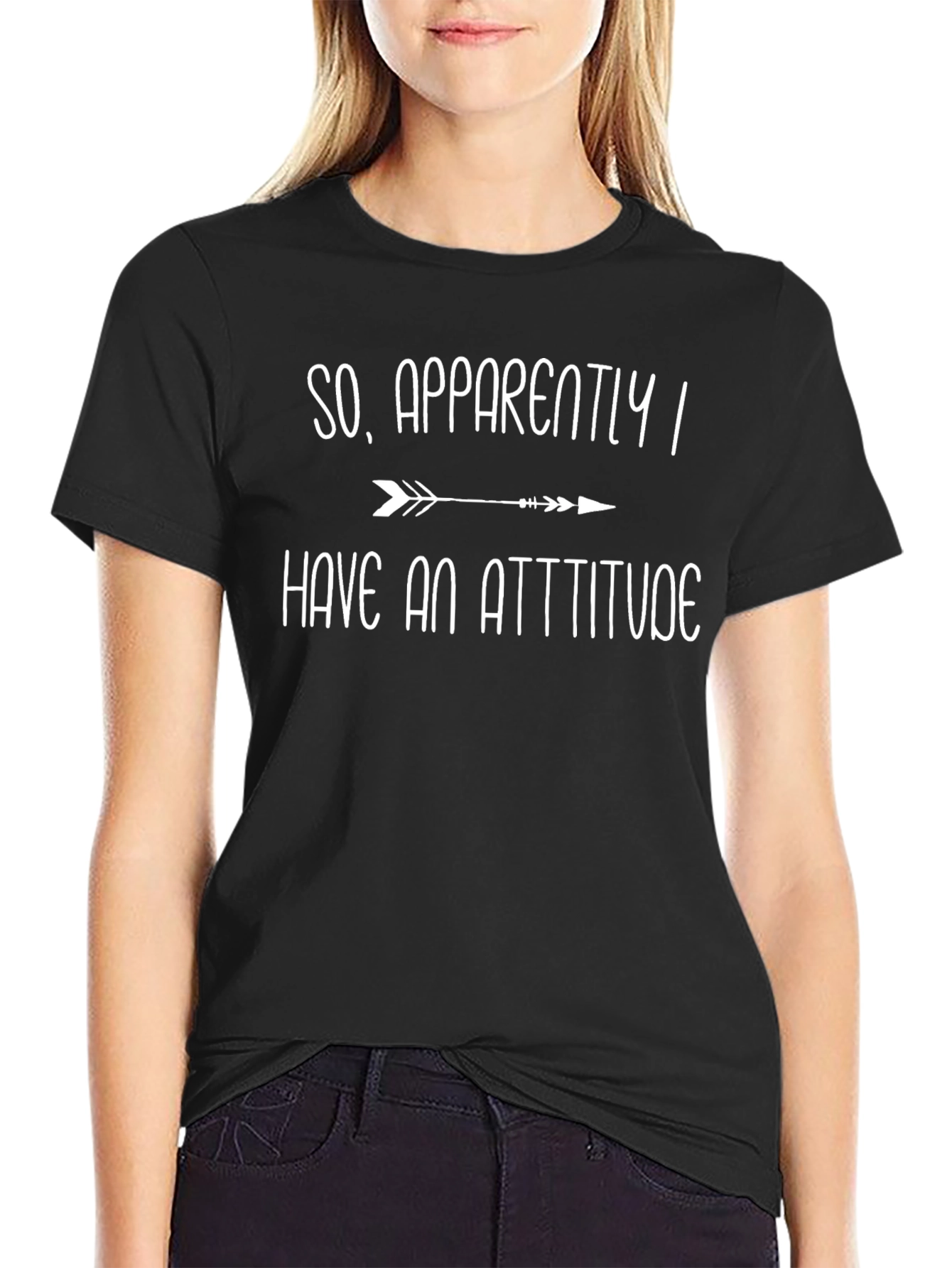 Attitude T-Shirt: So Apparently I Have An Attitude