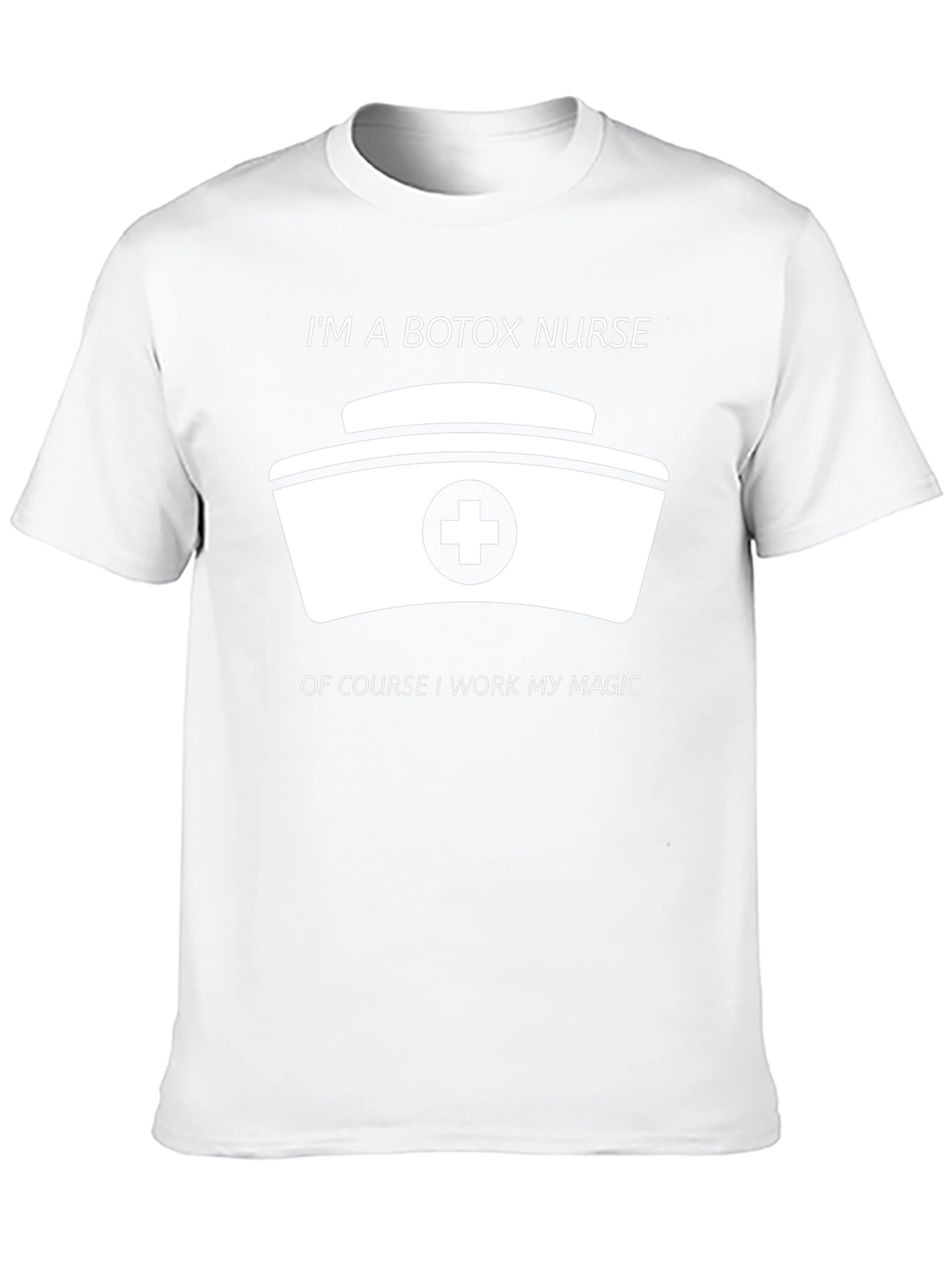 Botox Nurse T-Shirt - I Work My Magic!