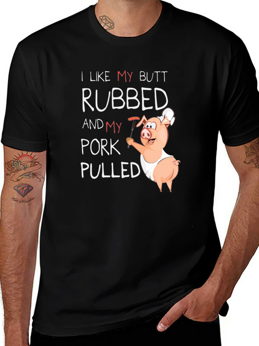 I Like My Butt Rubbed & Pork Pulled T-Shirt