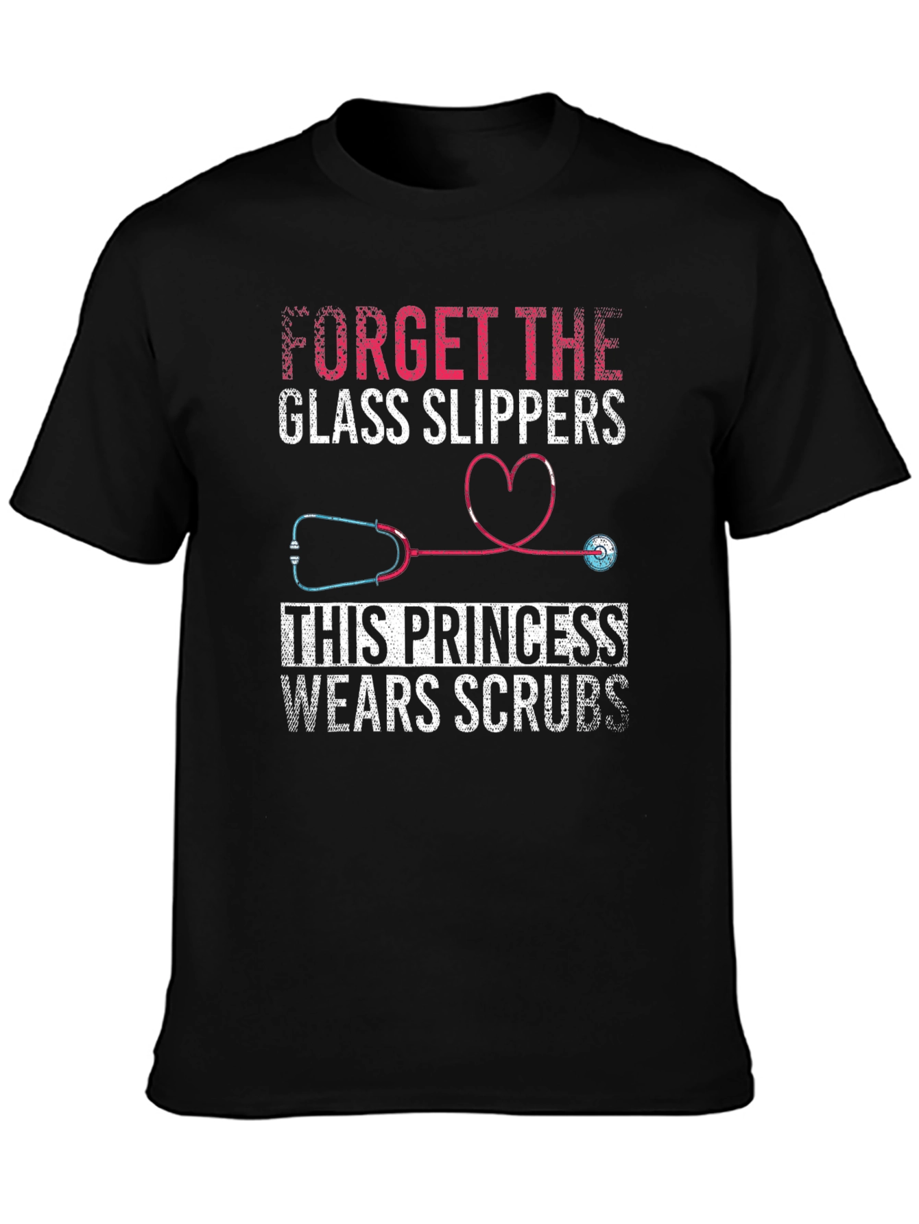 Nurse Princess T-Shirt - Forget Glass Slippers!