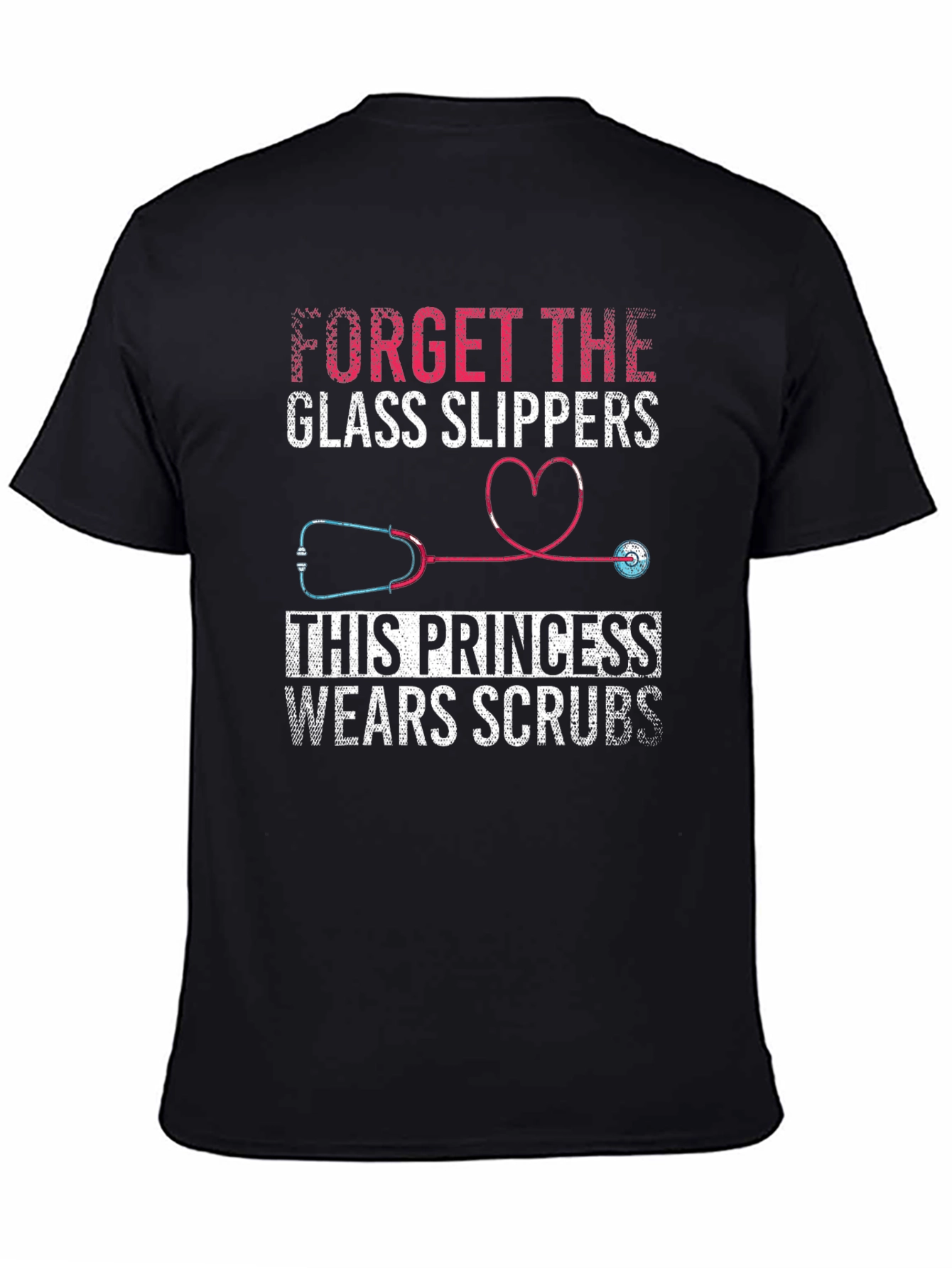 Nurse Princess T-Shirt - Forget Glass Slippers!