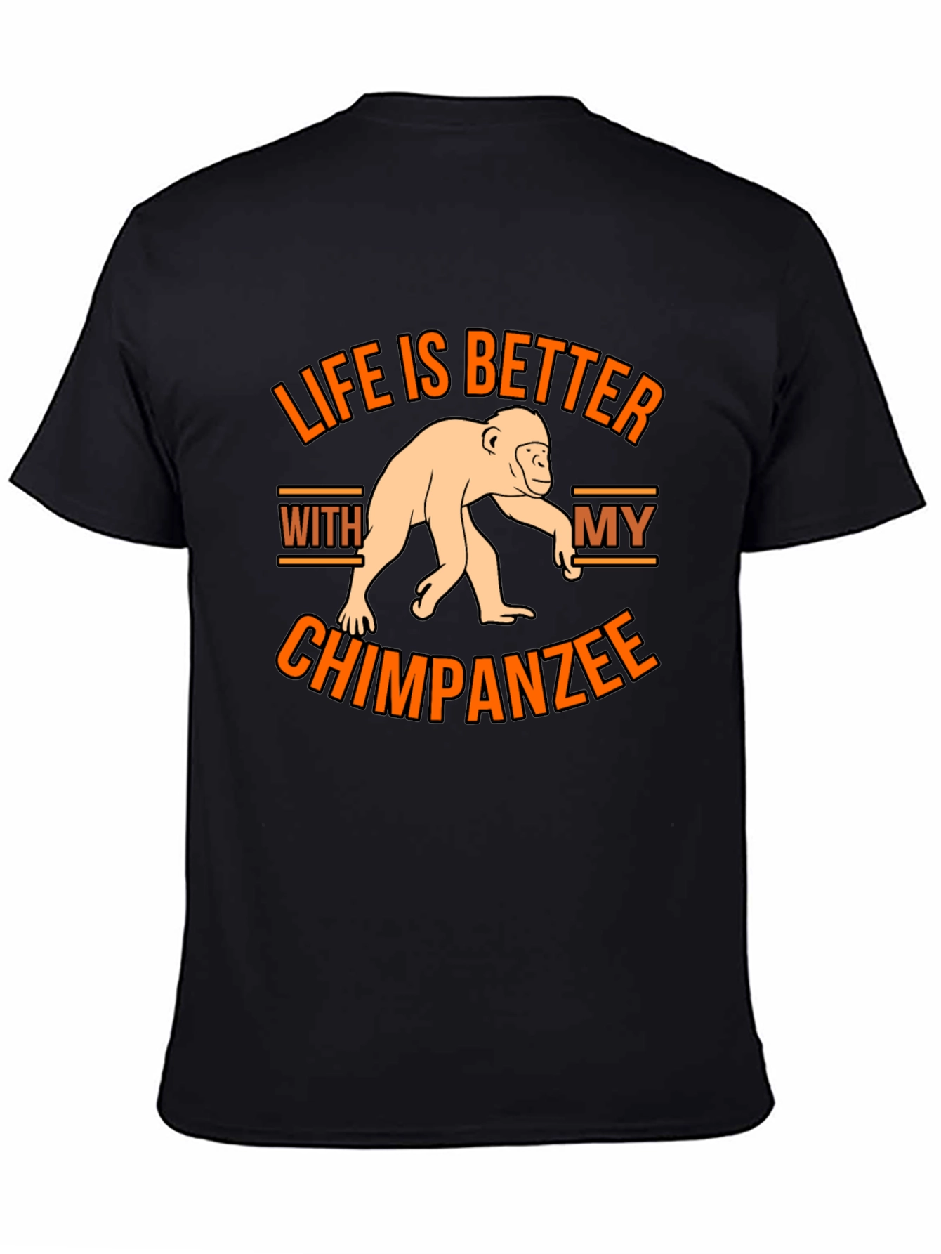 Life is Better With My Chimpanzee T-Shirt