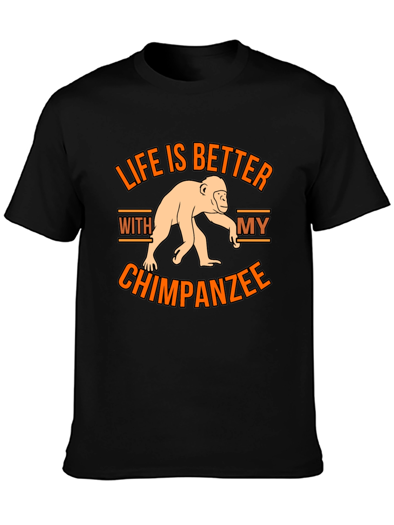 Life is Better With My Chimpanzee T-Shirt
