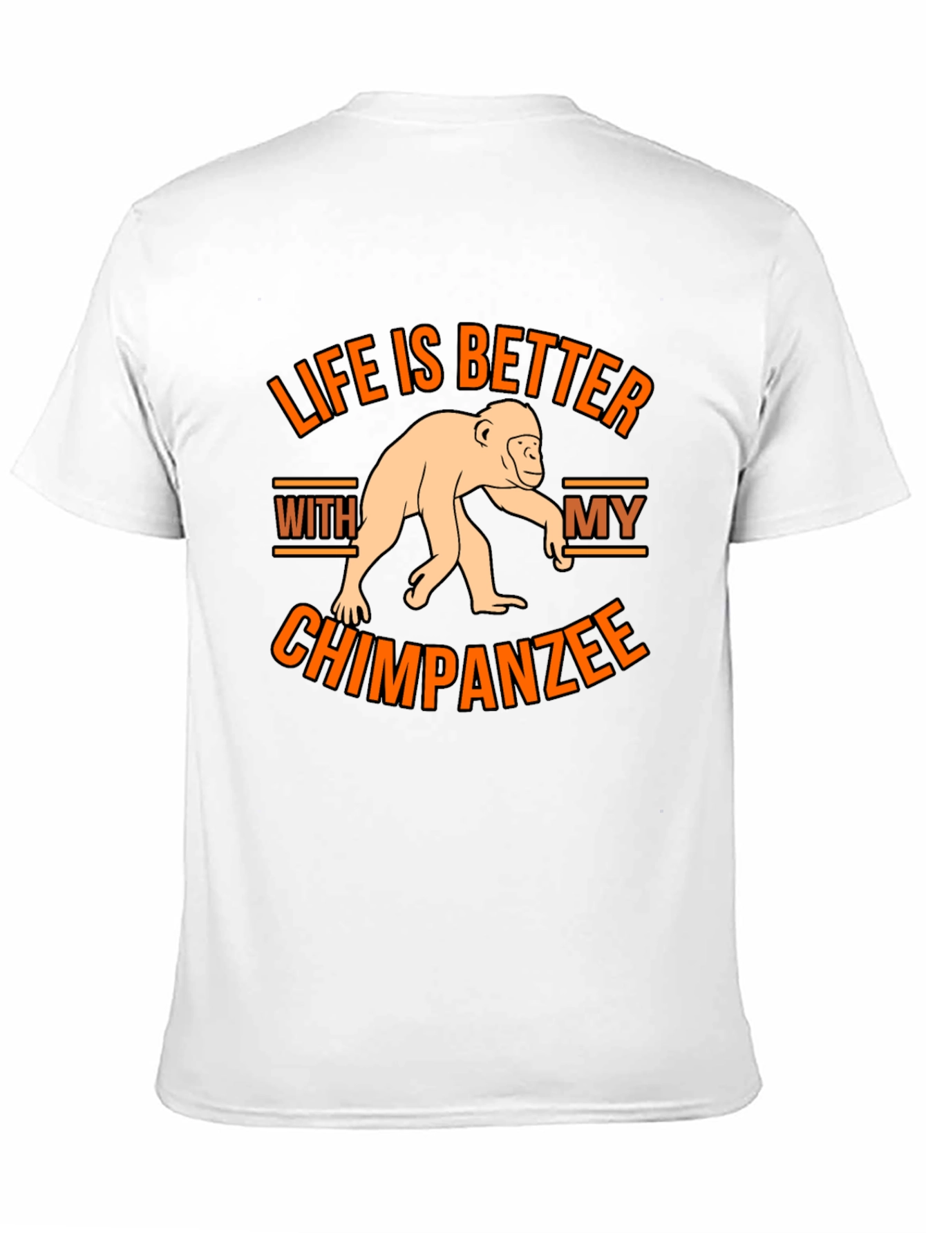 Life is Better With My Chimpanzee T-Shirt
