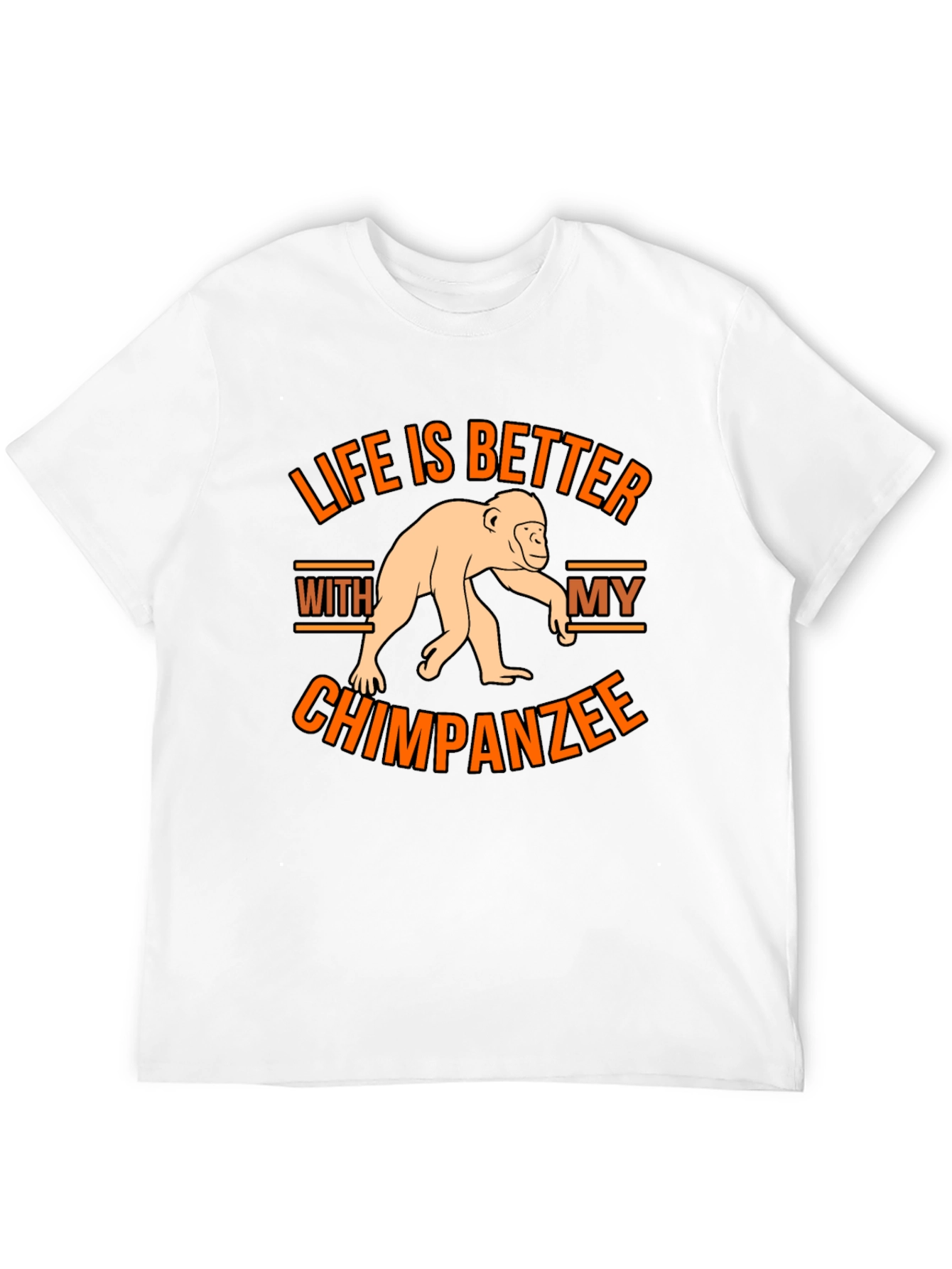 Life is Better With My Chimpanzee T-Shirt