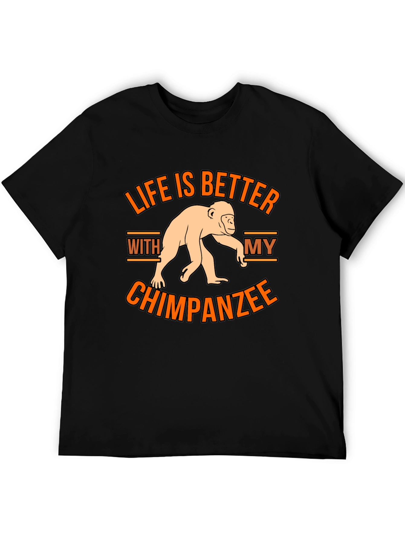 Life is Better With My Chimpanzee T-Shirt