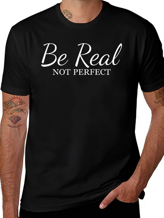 Be Real T-Shirt - Motivational Tee