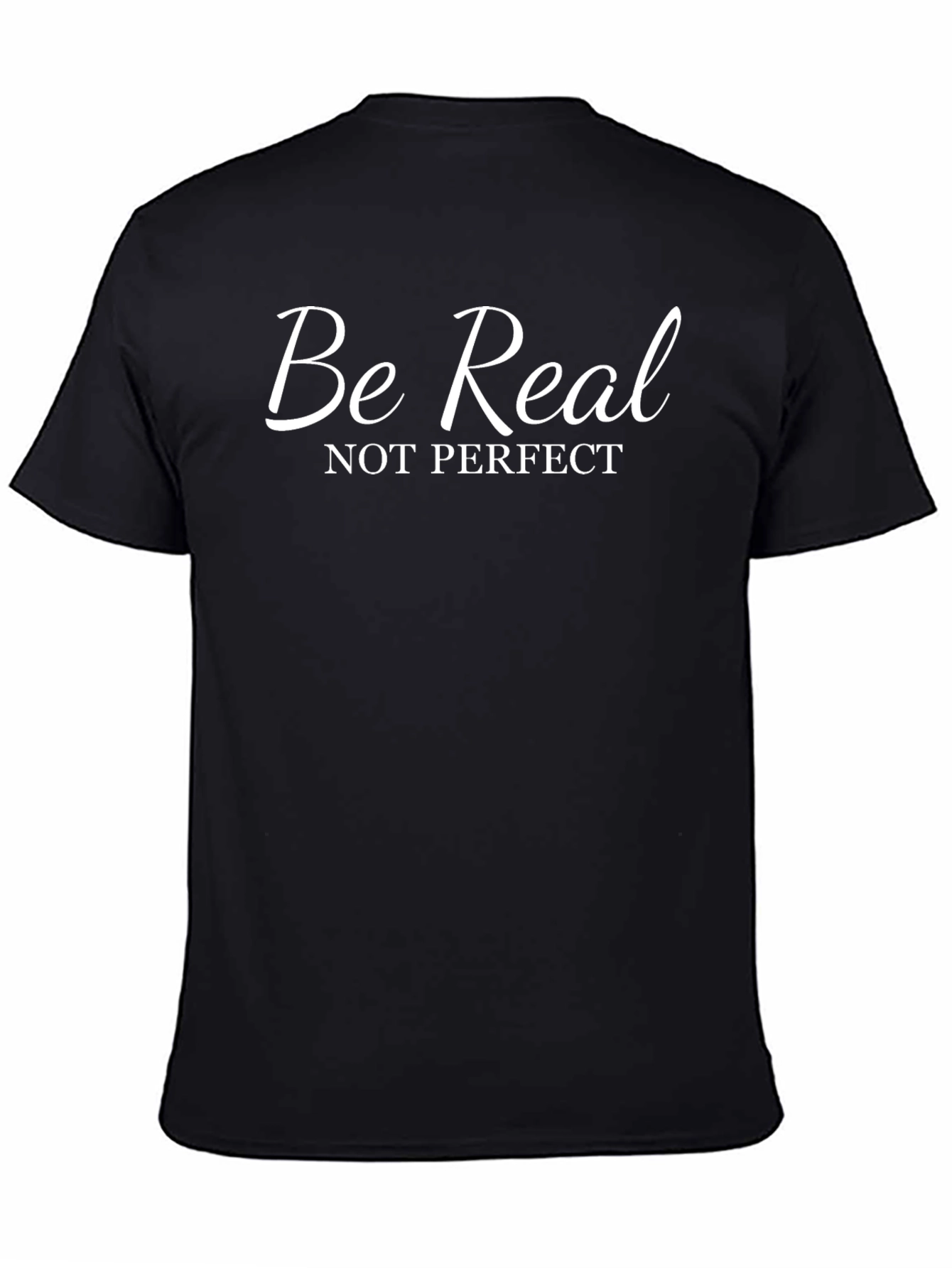 Be Real T-Shirt - Motivational Tee
