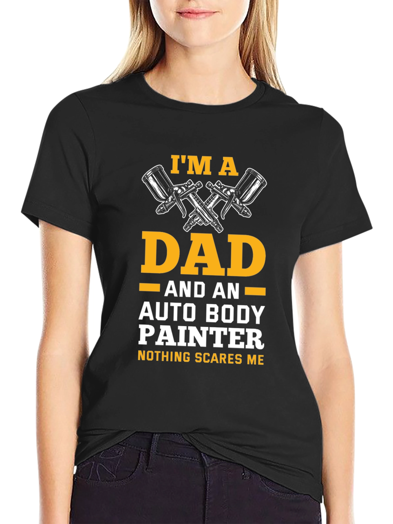 Dad Auto Body Painter T-Shirt - Nothing Scares Me!