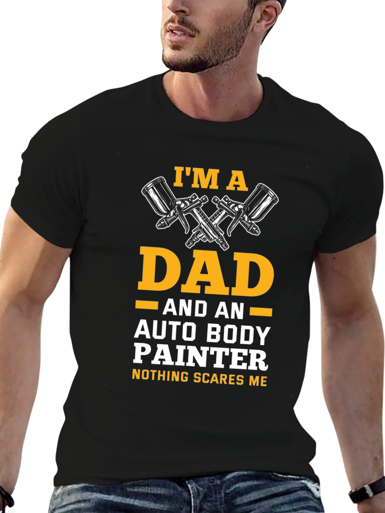 Dad Auto Body Painter T-Shirt - Nothing Scares Me!