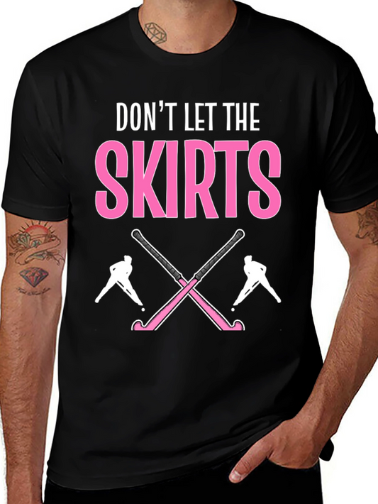 Dont Let The Skirts Hockey T-Shirt