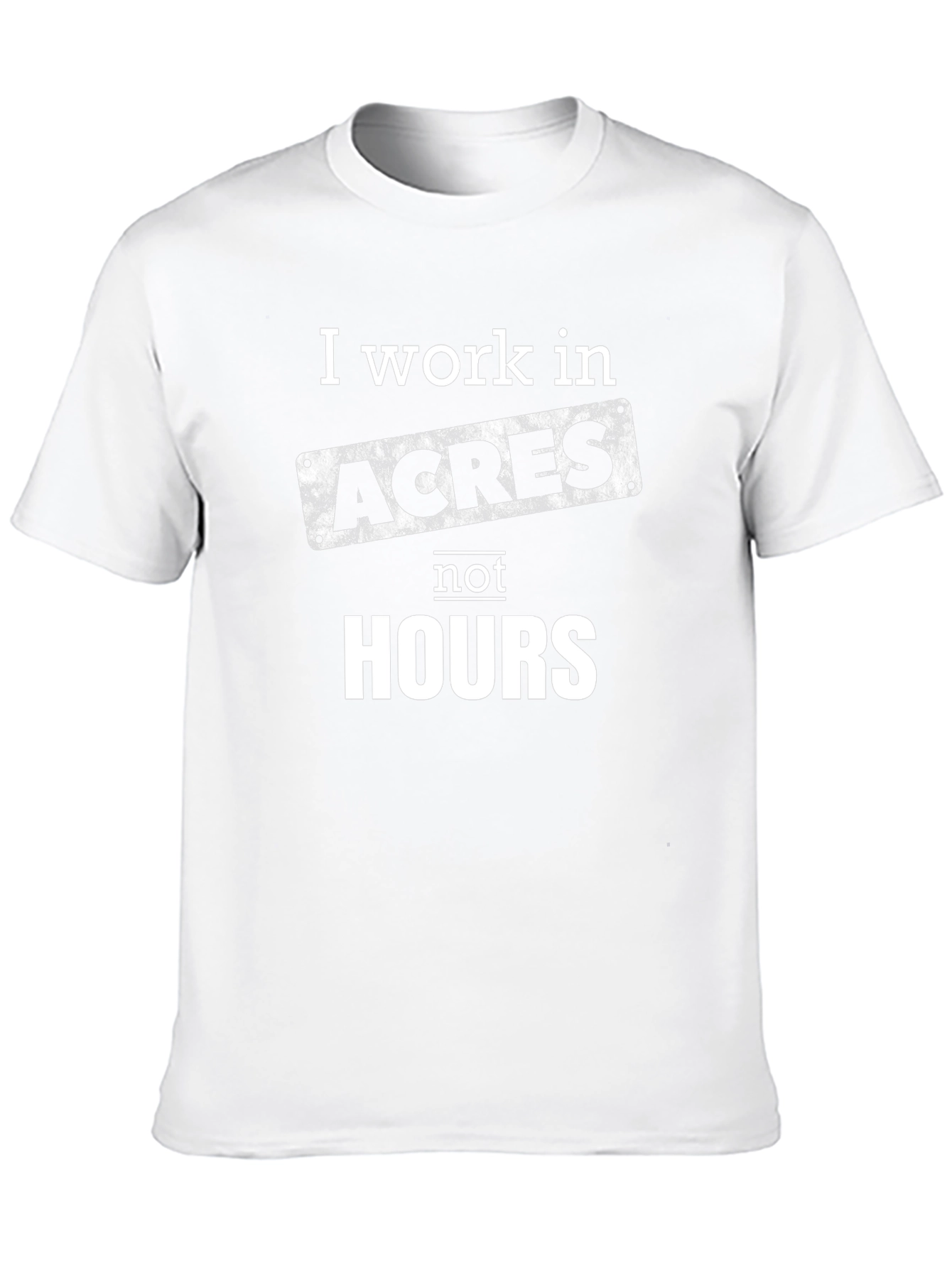 I Work In Acres T-Shirt