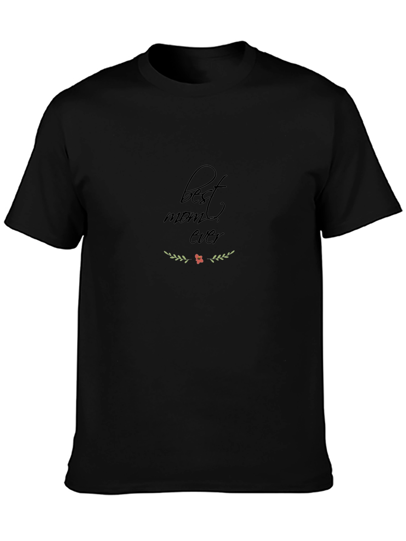 Best Mom Ever T-Shirt - Black Graphic Tee